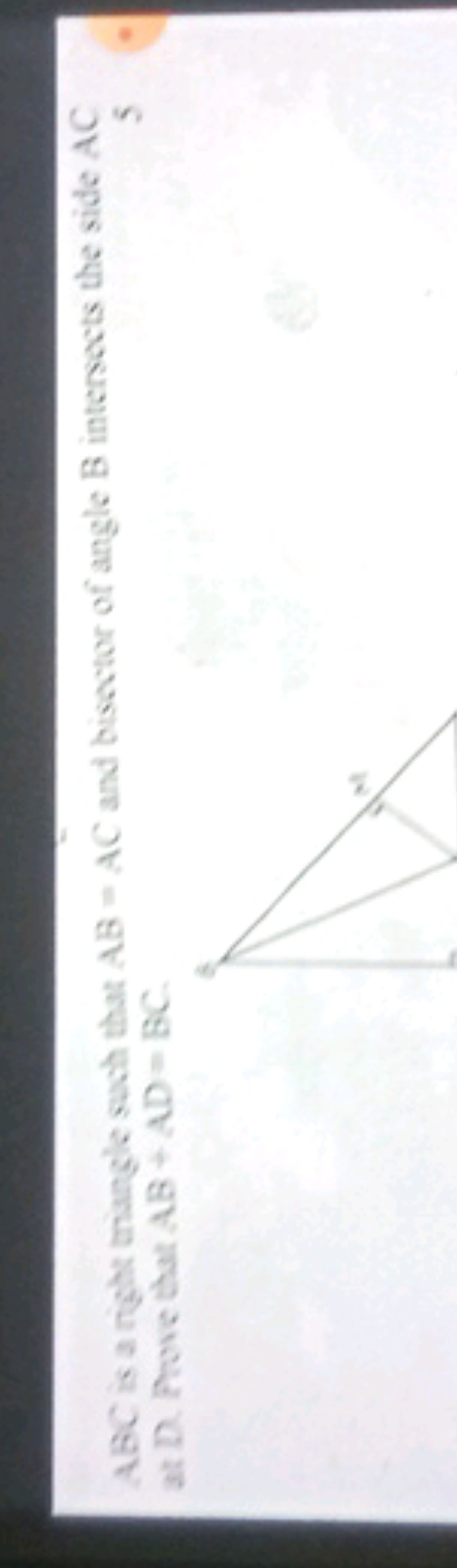 ABC is a right eniangle such that AB=AC and bisector of angle B inters