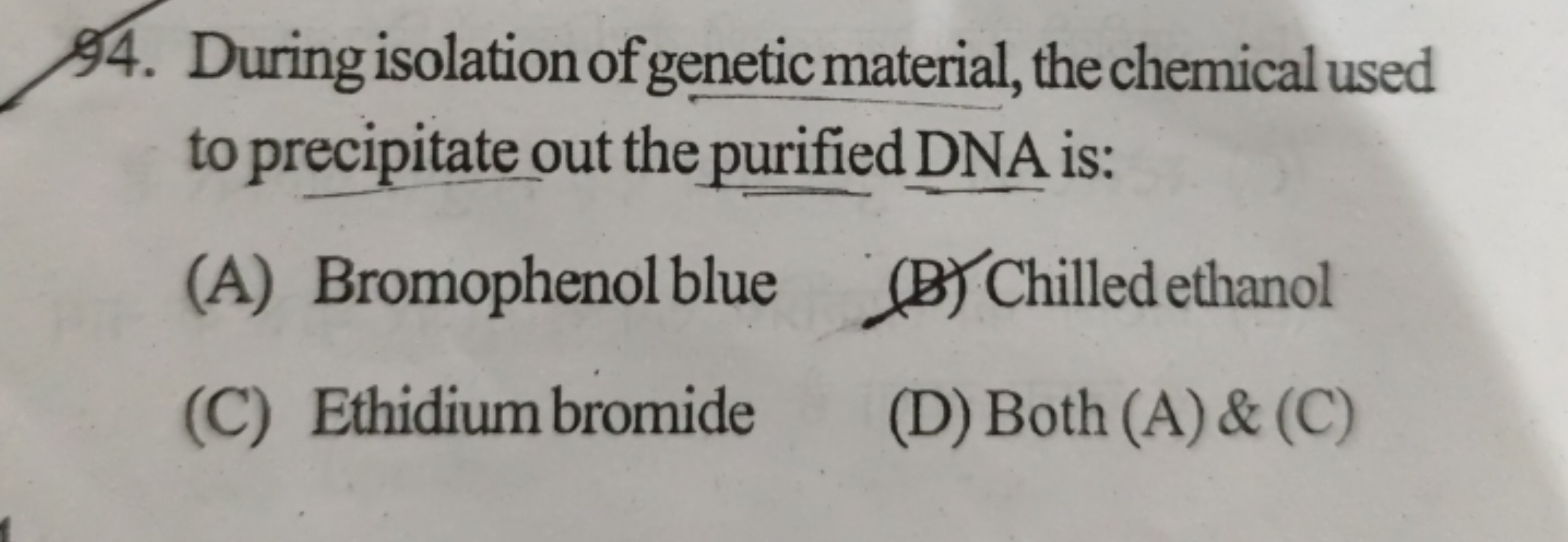 94. During isolation of genetic material, the chemical used to precipi