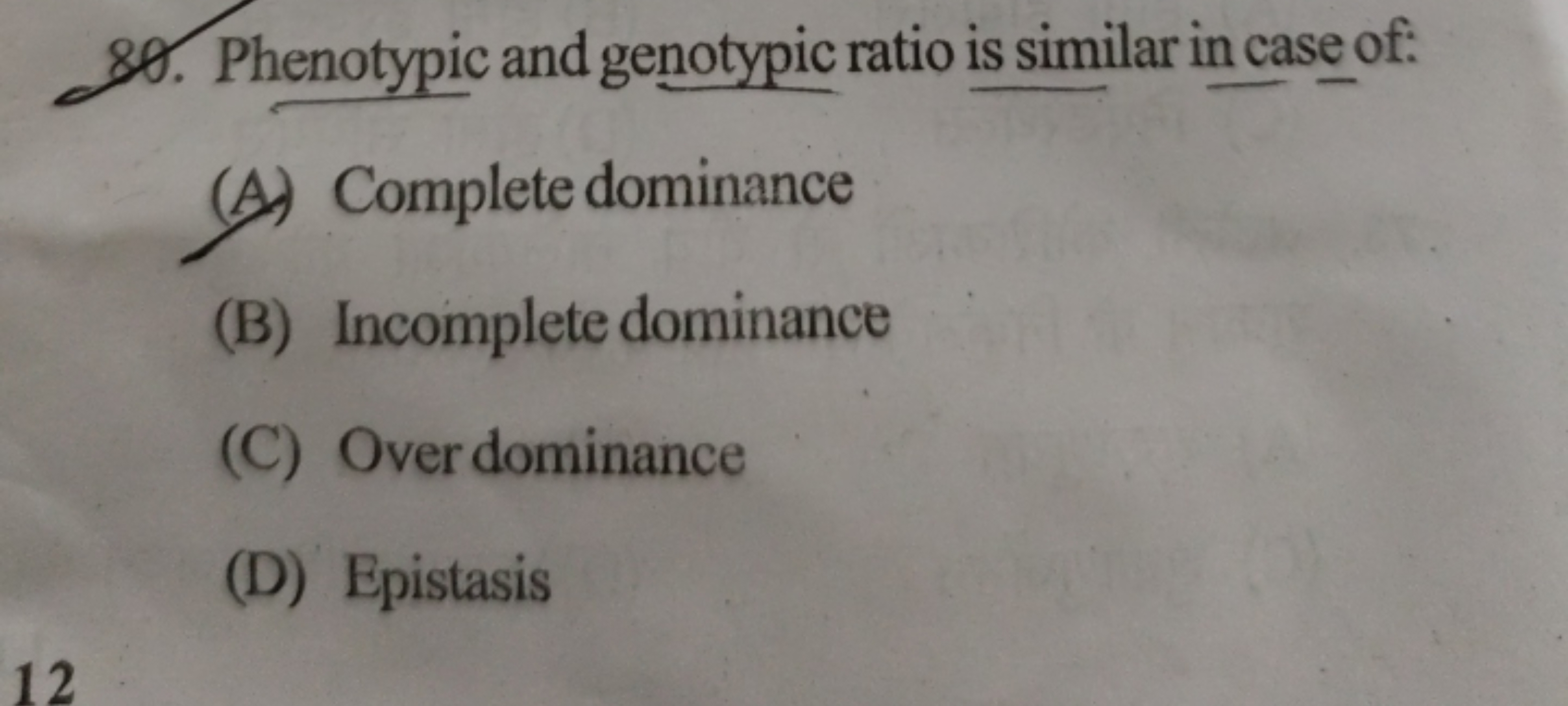 80. Phenotypic and genotypic ratio is similar in case of:
(A) Complete