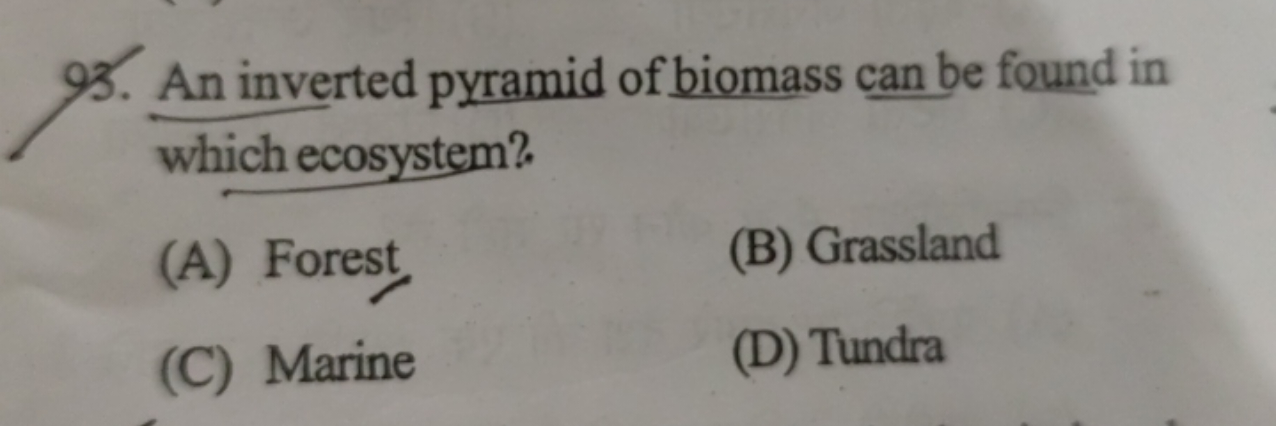 93. An inverted pyramid of biomass can be found in which ecosystem?
(A