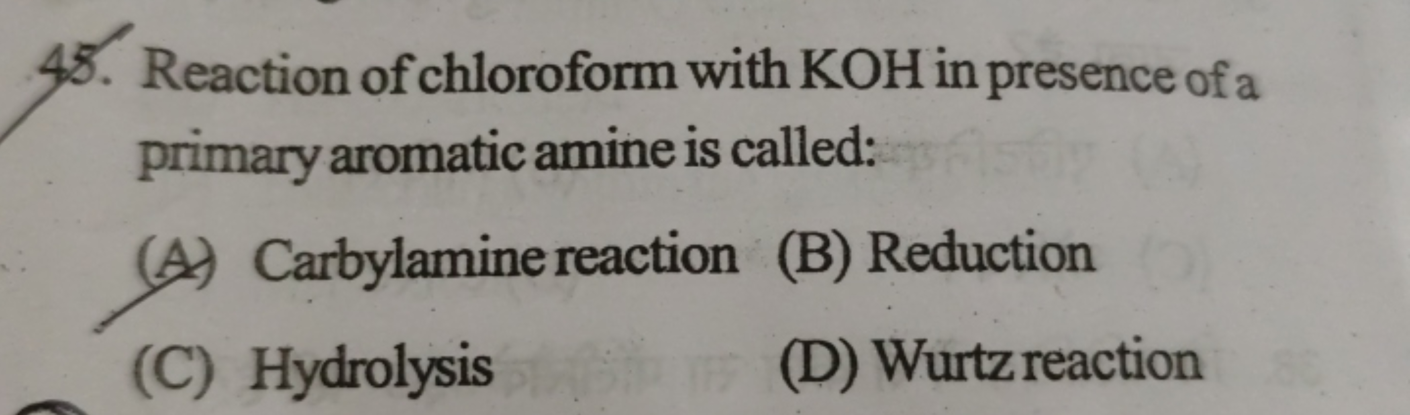 45. Reaction of chloroform with KOH in presence of a primary aromatic 