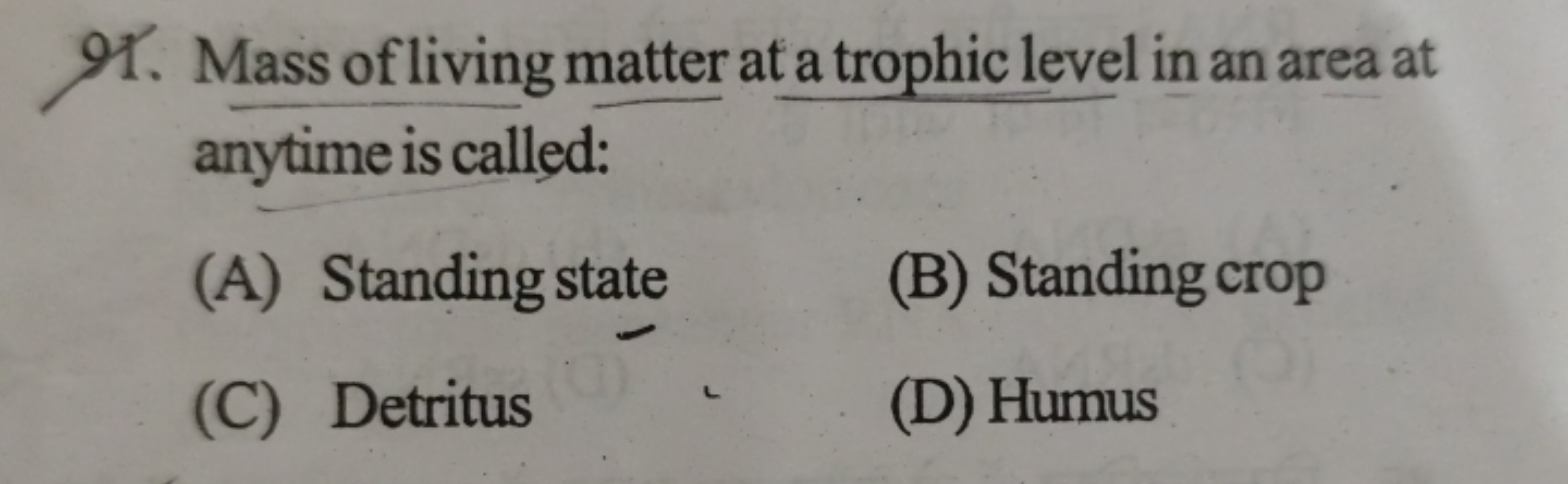 91. Mass of living matter at a trophic level in an area at anytime is 