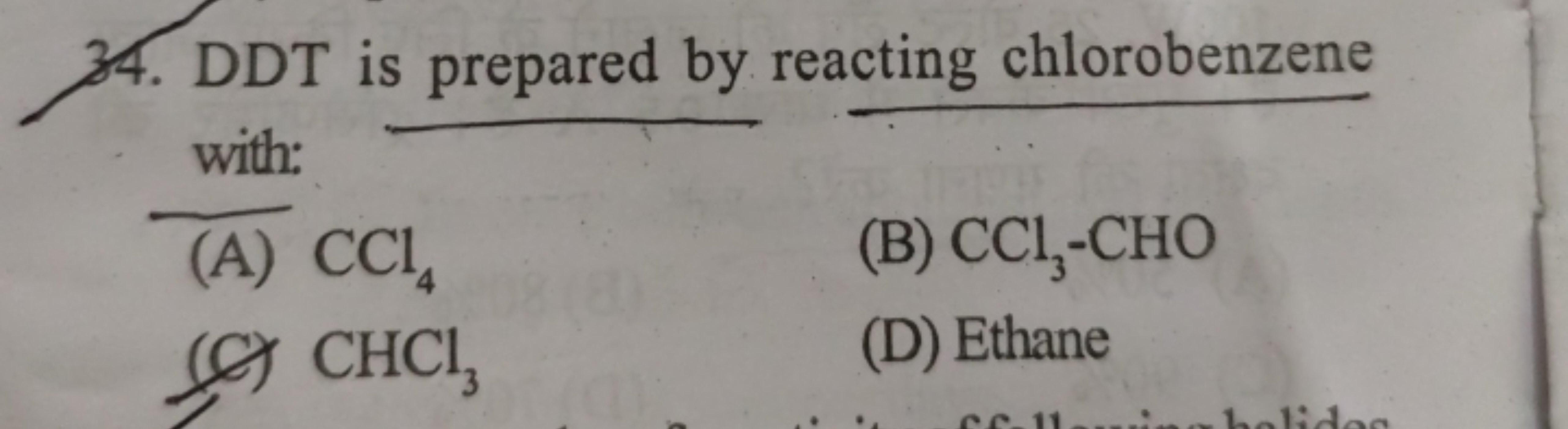 34. DDT is prepared by reacting chlorobenzene with:
(A) CCl4​
(B) CCl3