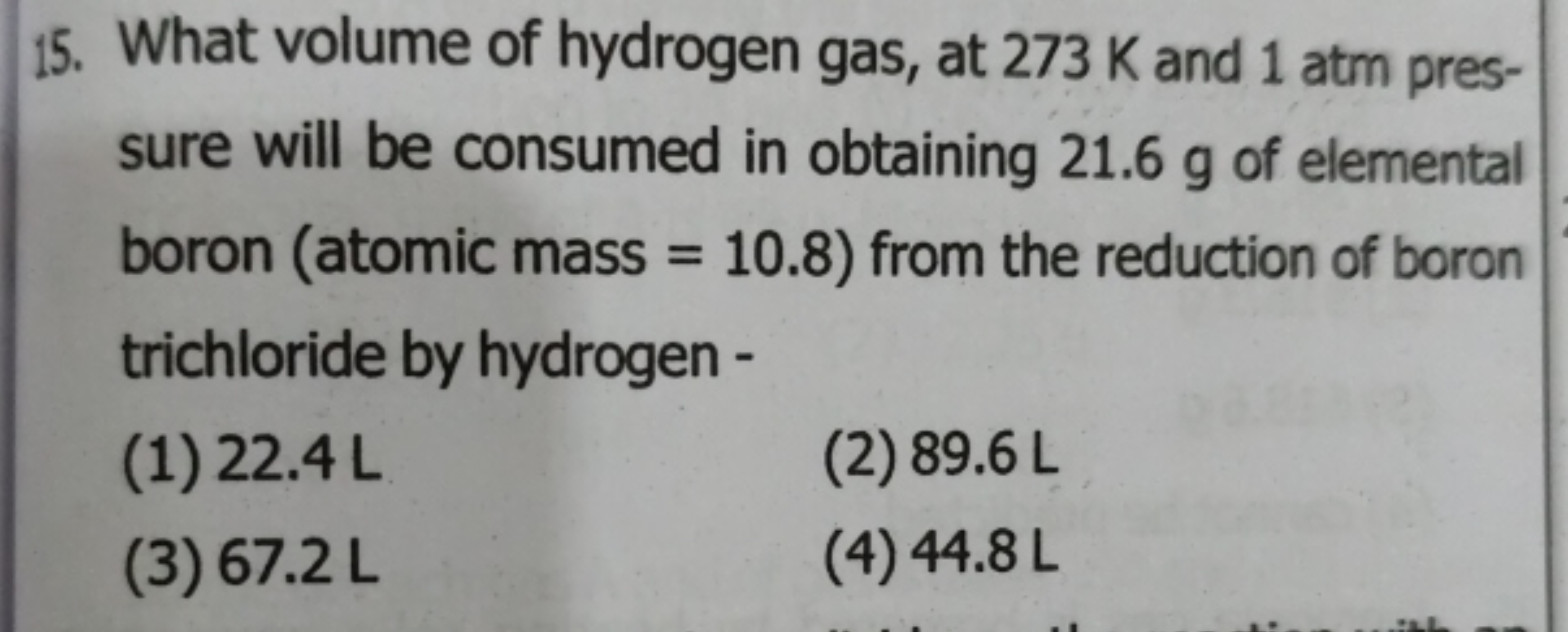 15. What volume of hydrogen gas, at 273 K and 1 atm pressure will be c