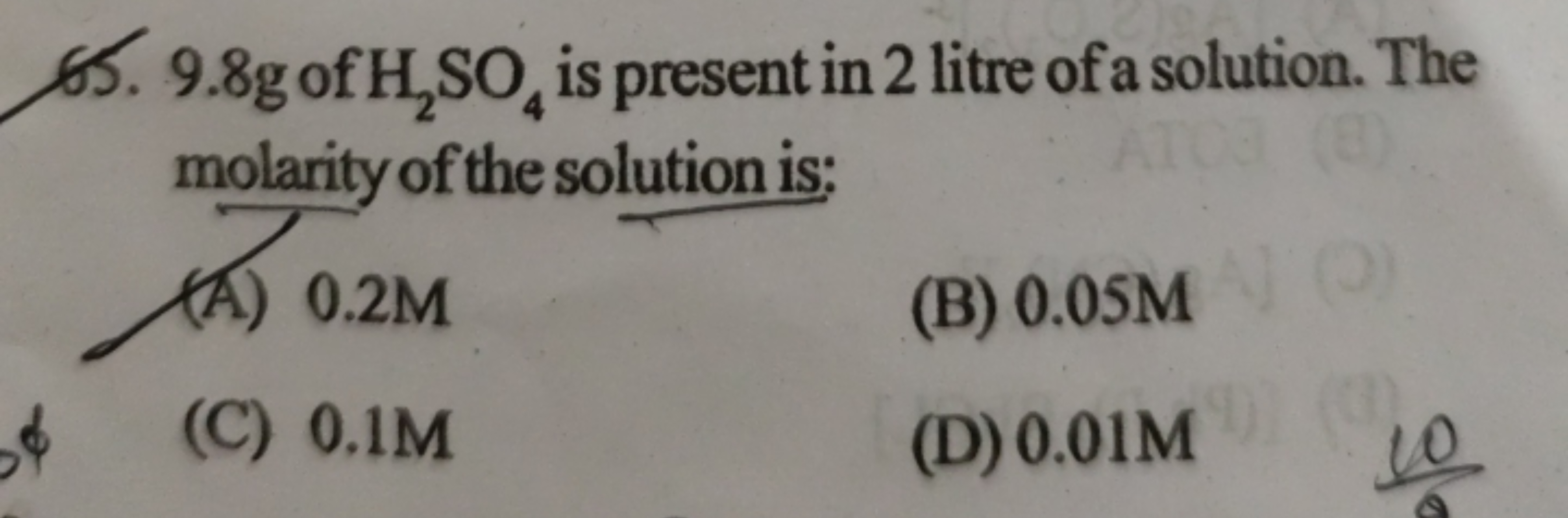 65. 9.8 gof2​SO4​ is present in 2 litre of a solution. The molarity of