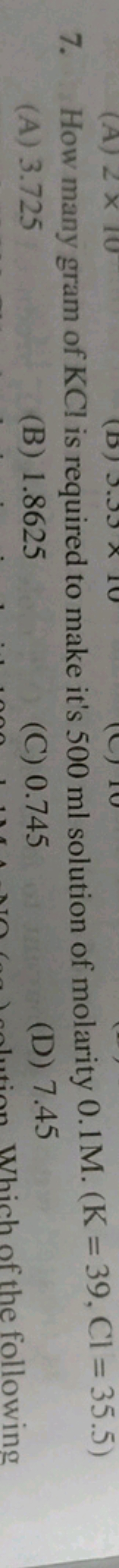 7. How many gram of KCl is required to make it's 500 ml solution of mo