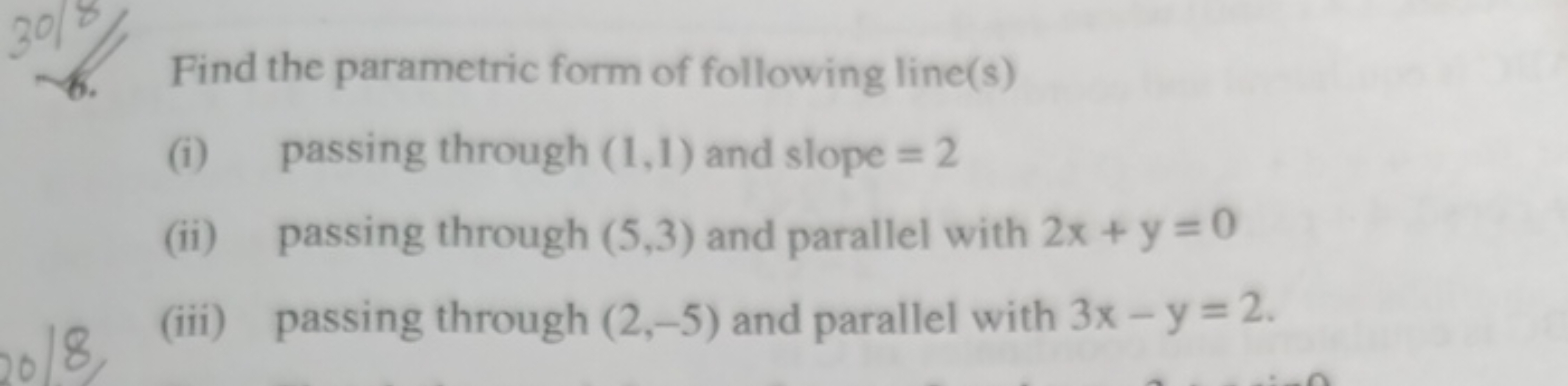 6. Find the parametric form of following line(s)
(i) passing through (