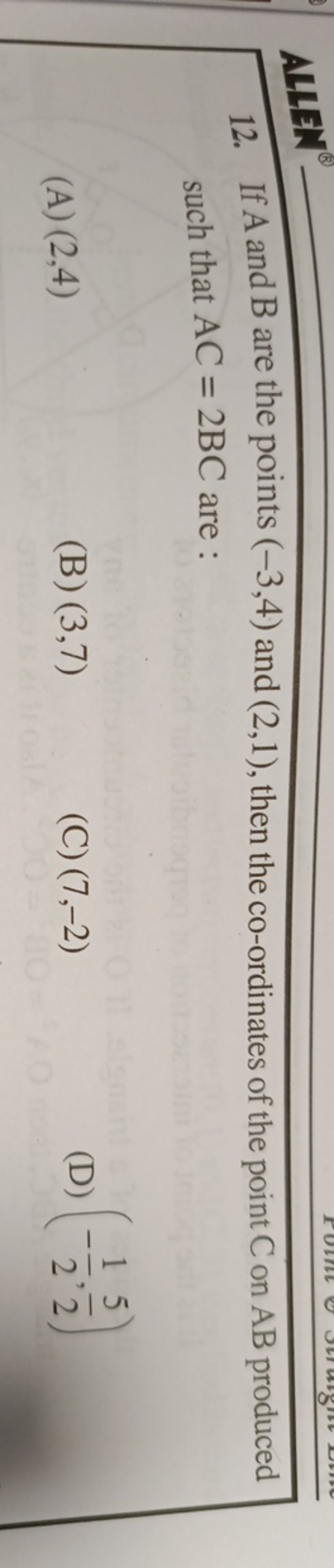 ALLEN
12. If A and B are the points (−3,4) and (2,1), then the co-ordi