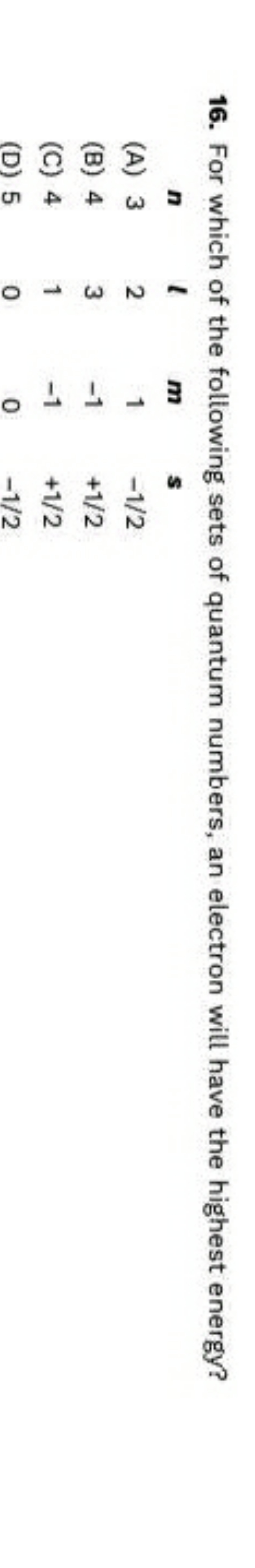 16. For which of the following sets of quantum numbers, an electron wi