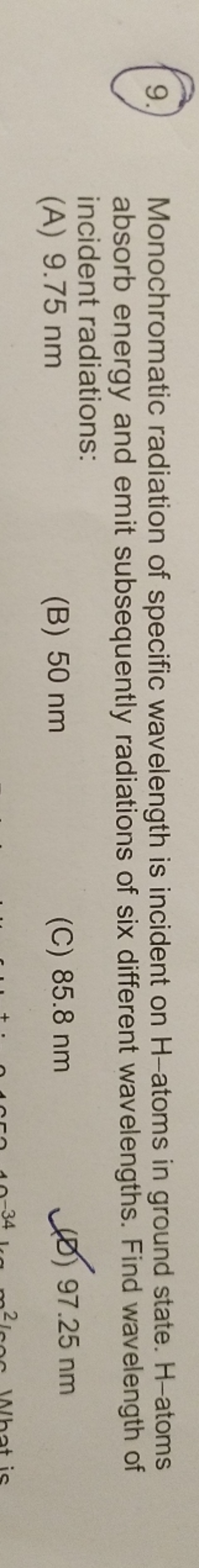 9. Monochromatic radiation of specific wavelength is incident on H -at