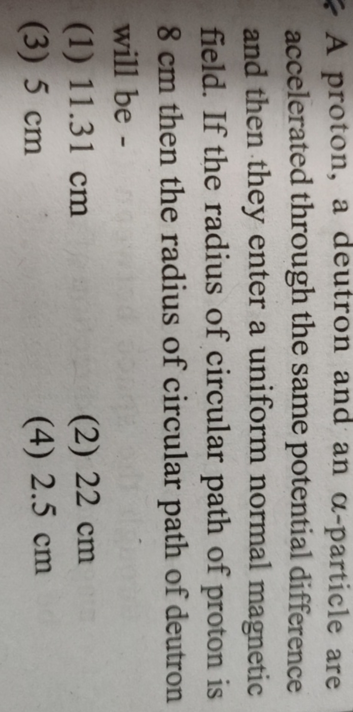 A proton, a deutron and an α-particle are accelerated through the same