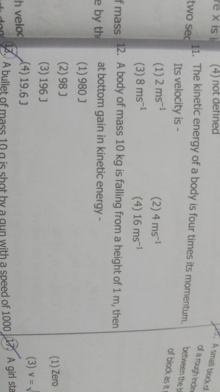 re x is : (4) not defined
11. The kinetic energy of a body is four tim