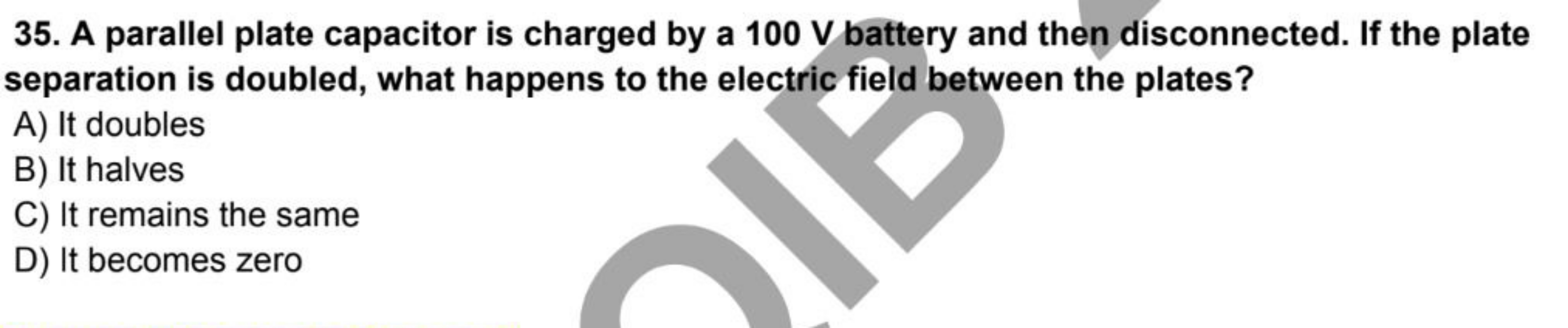 35. A parallel plate capacitor is charged by a 100 V battery and then 