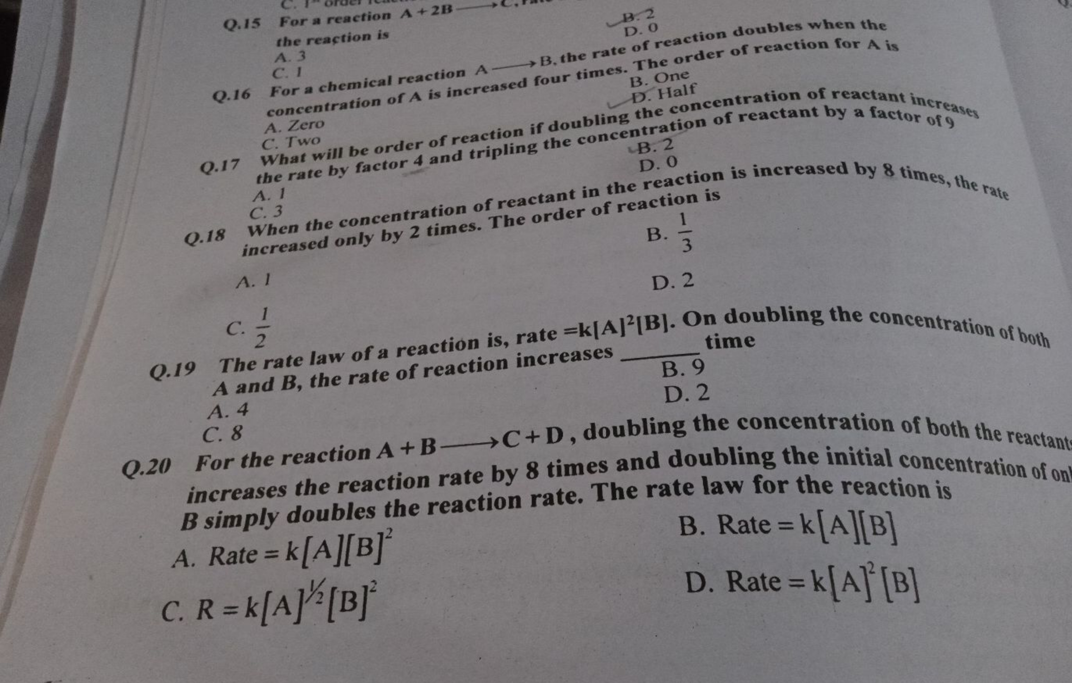 Q. 15 For a reaction the reaction is A. 3
D. 2
D. reaction doubles whe