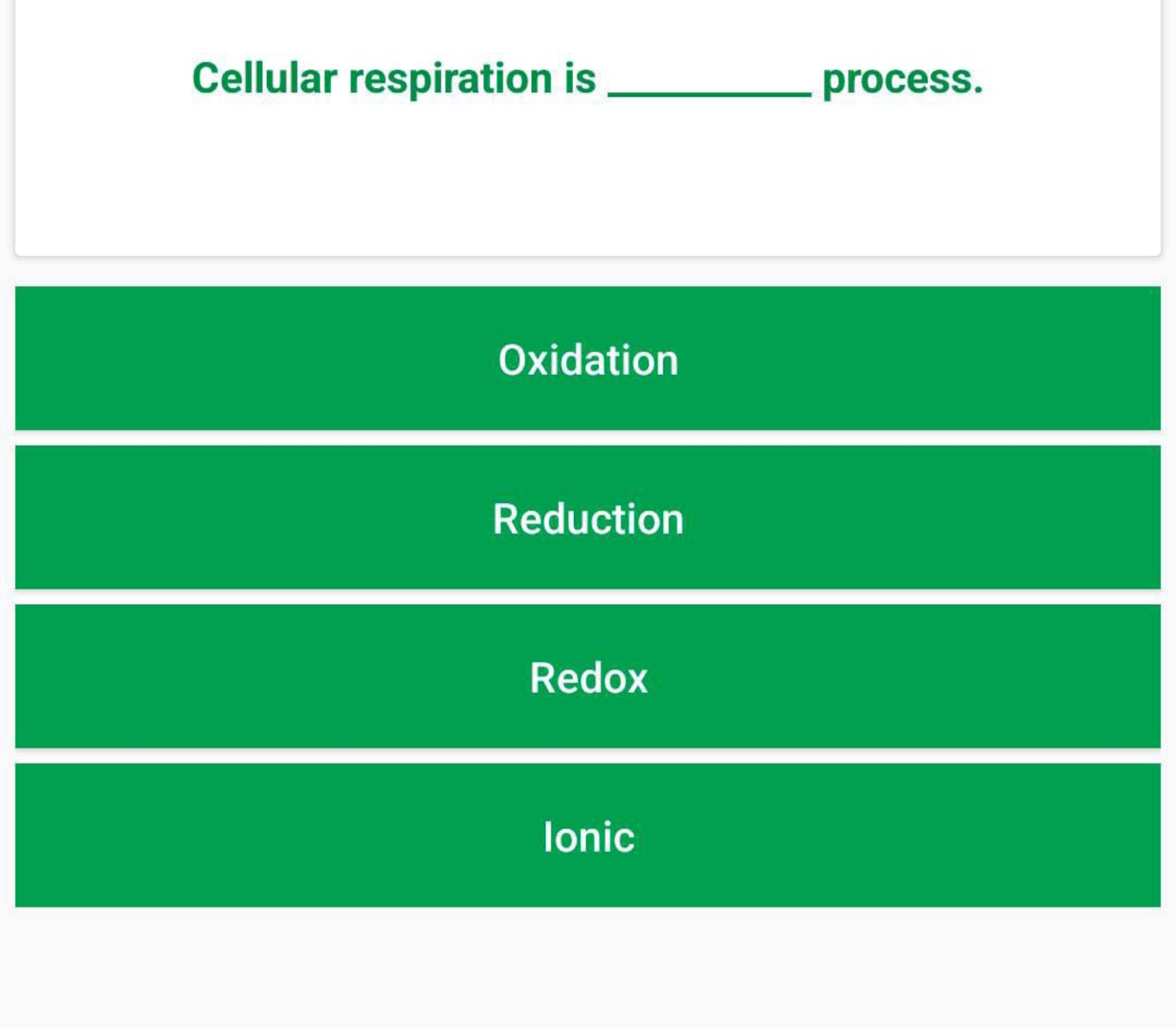 Cellular respiration is  process.

Oxidation

Reduction

Redox

Ionic