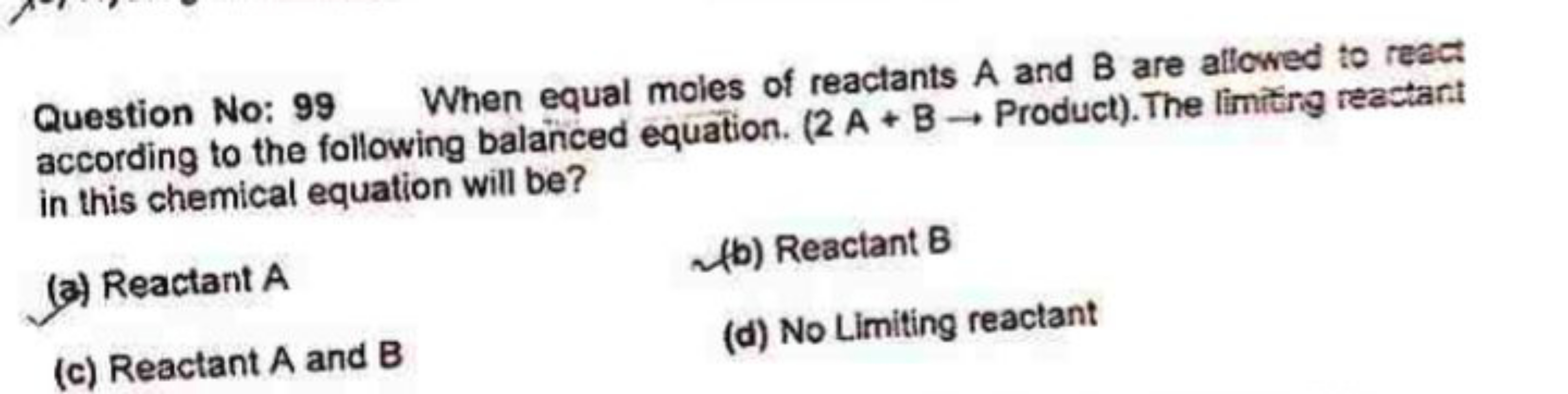 Question No: 99 When equal moles of reactants A and B are allowed to r