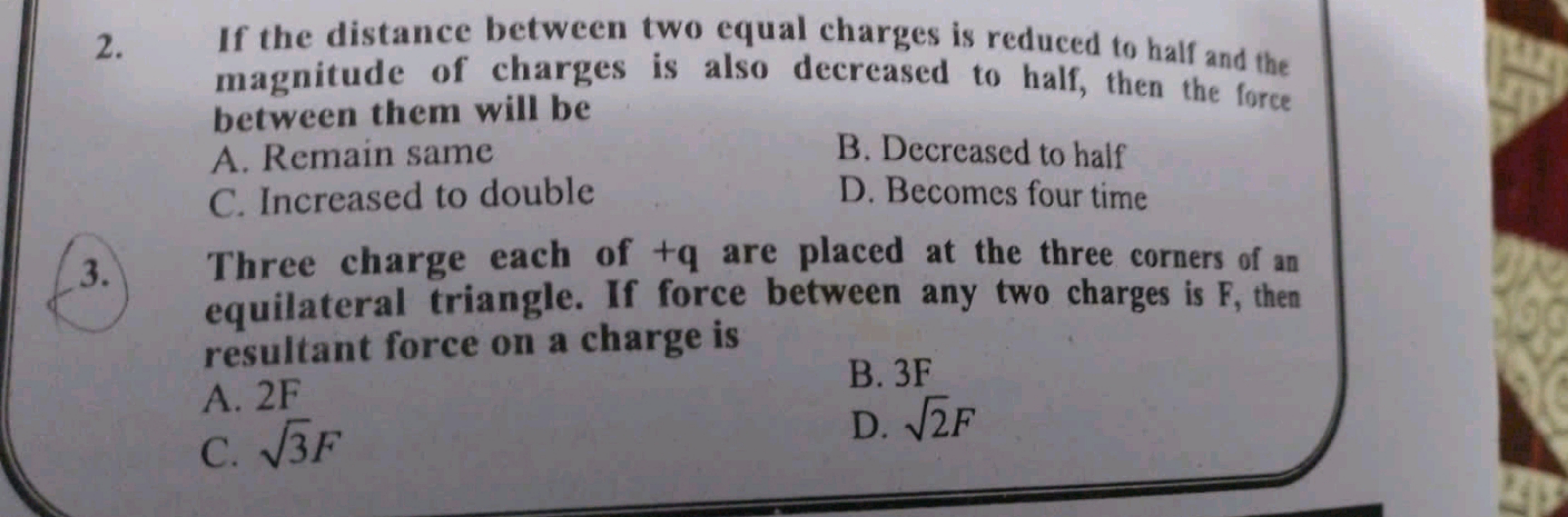 2. If the distance between two equal charges is reduced to half and th