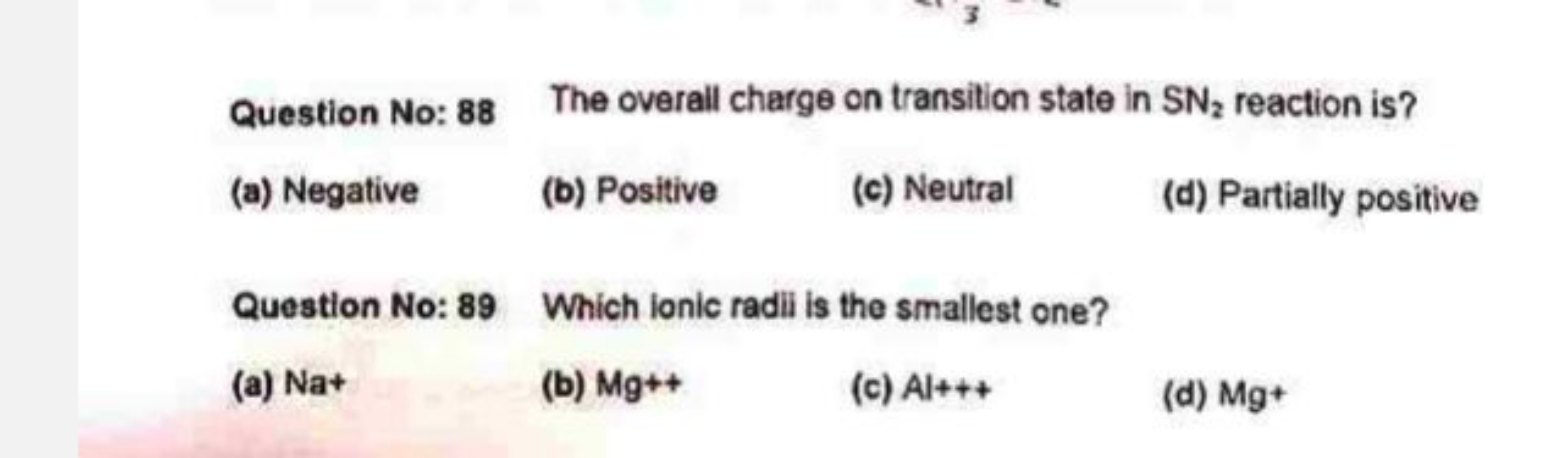 Question No: 88 The overall charge on transition state in SN2​ reactio