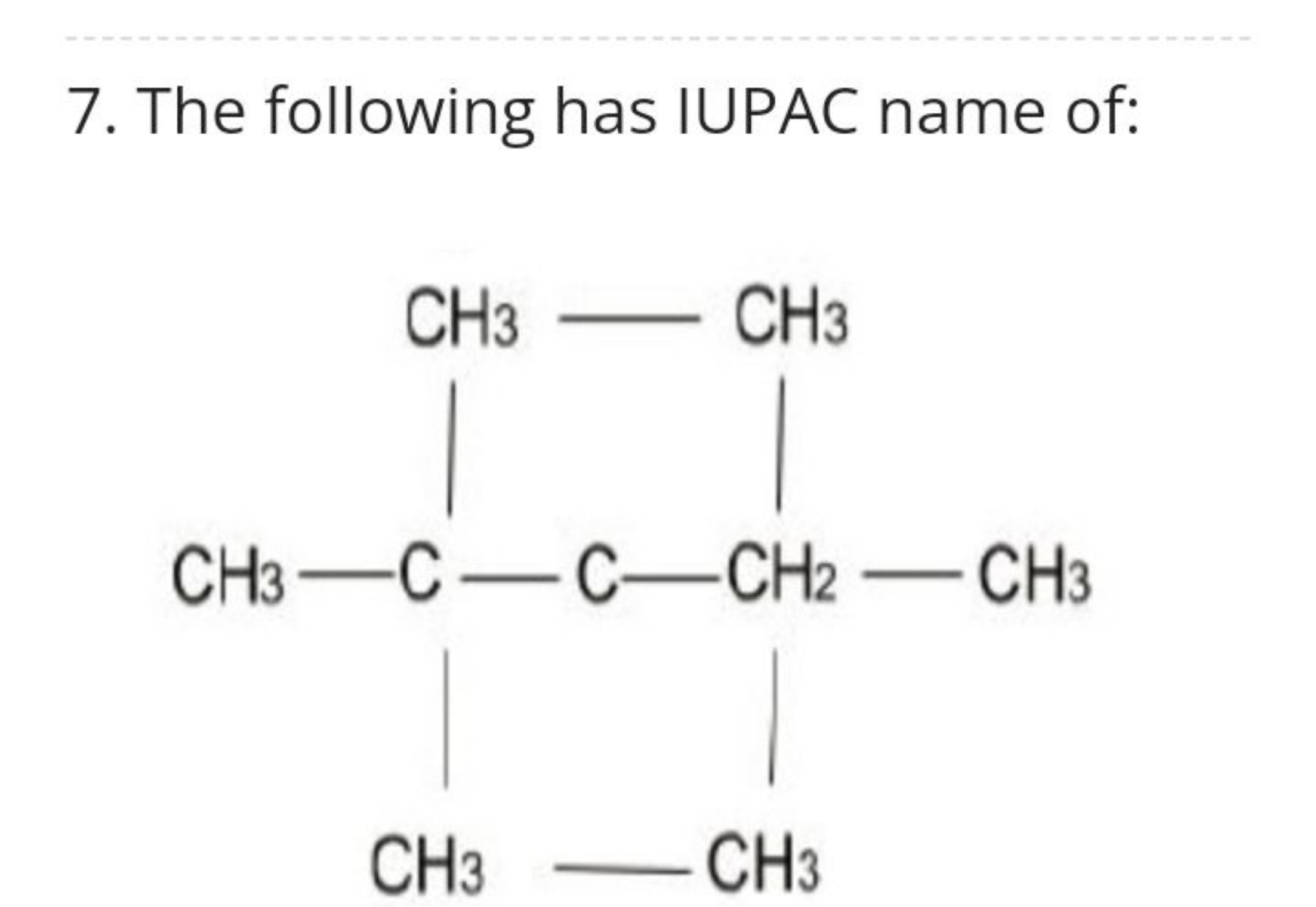 7. The following has IUPAC name of:
CC1CCC(C)(C)CC1