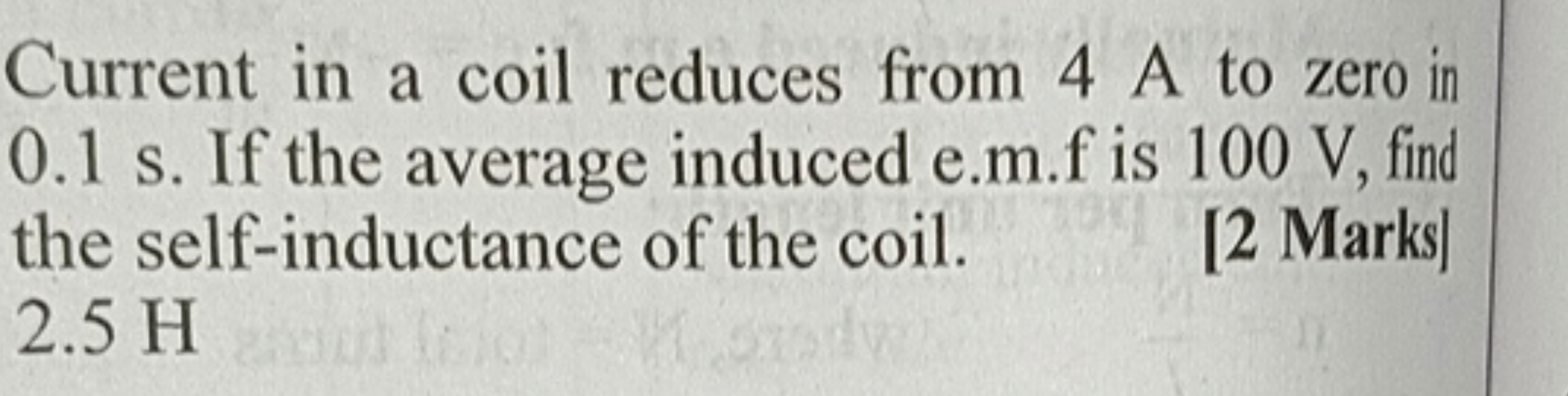 Current in a coil reduces from 4 A to zero in 0.1 s . If the average i