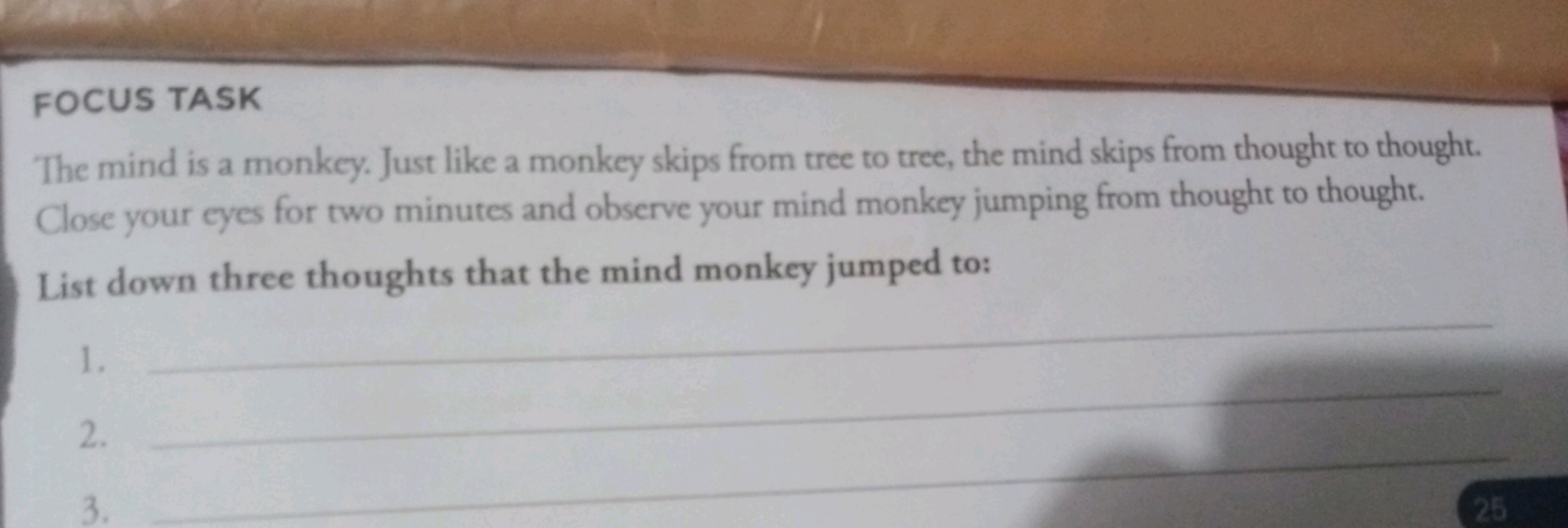 FOCUS TASK
The mind is a monkey. Just like a monkey skips from tree to