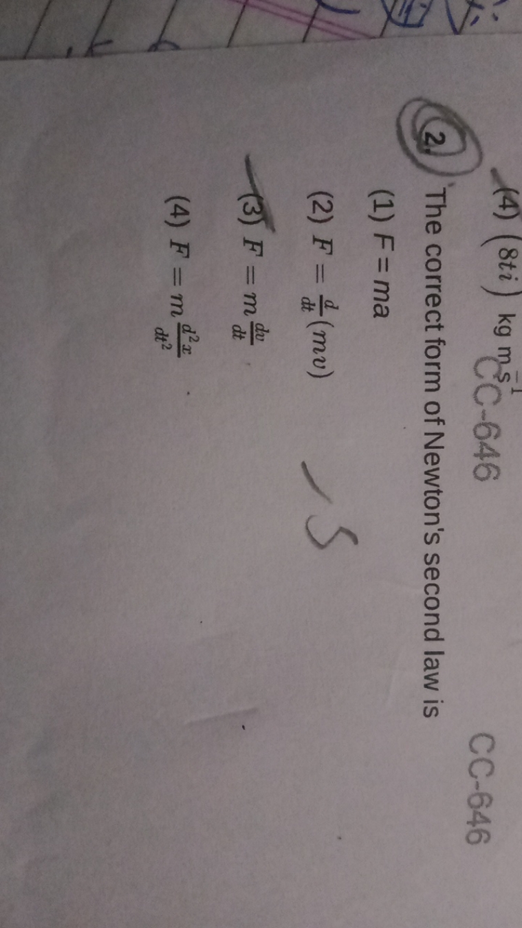 2. 'The correct form of Newton's second law is
CC-646
(1) F=ma
(2) F=d