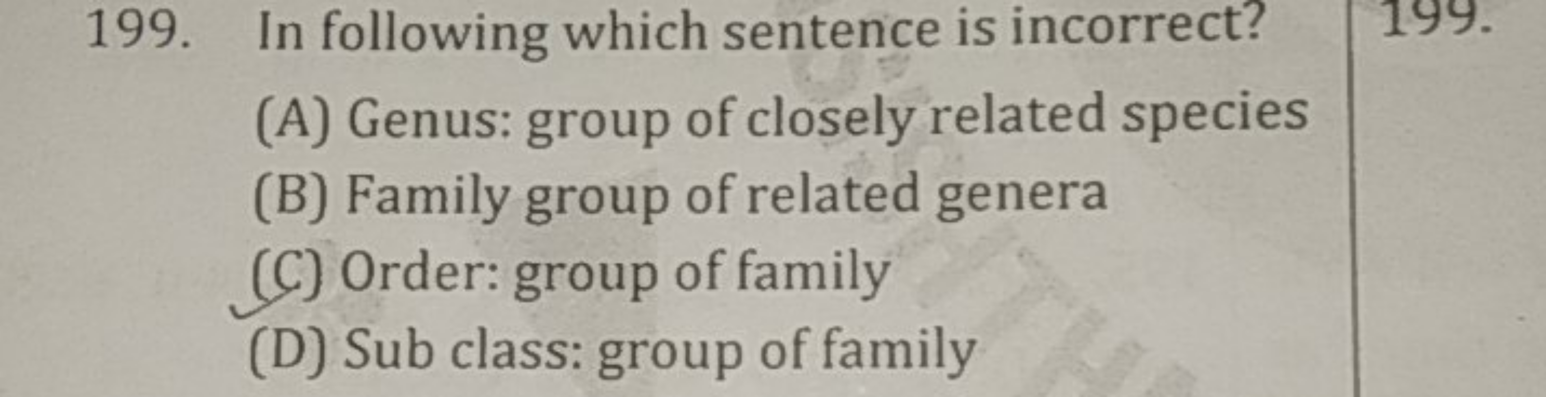 199. In following which sentence is incorrect?
(A) Genus: group of clo