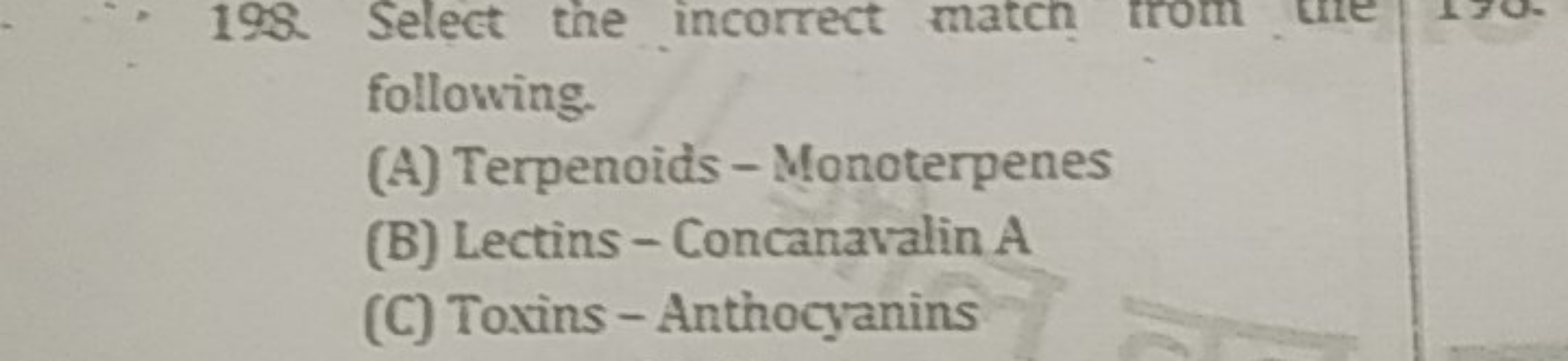 19\$ Select the incorrect maten from me following.
(A) Terpenoids - Mo