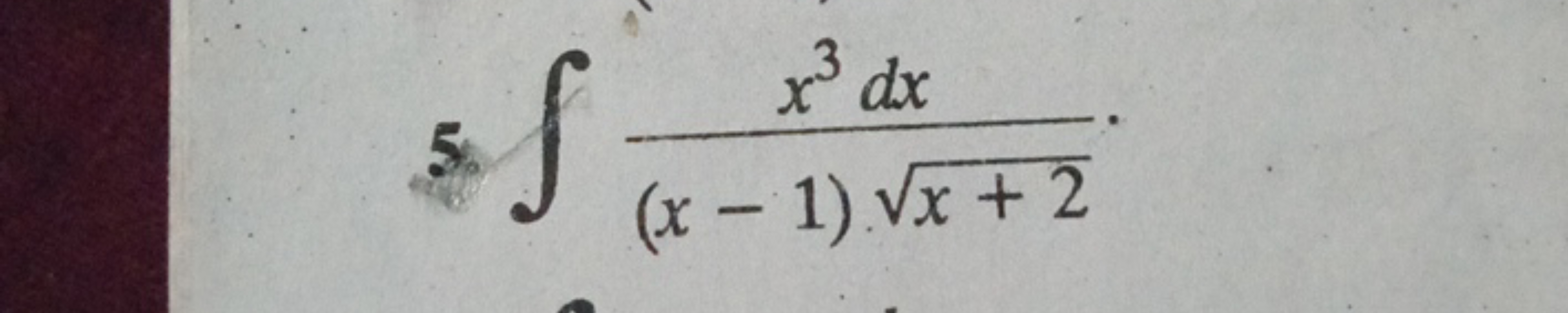 5. ∫(x−1)x+2​x3dx​.