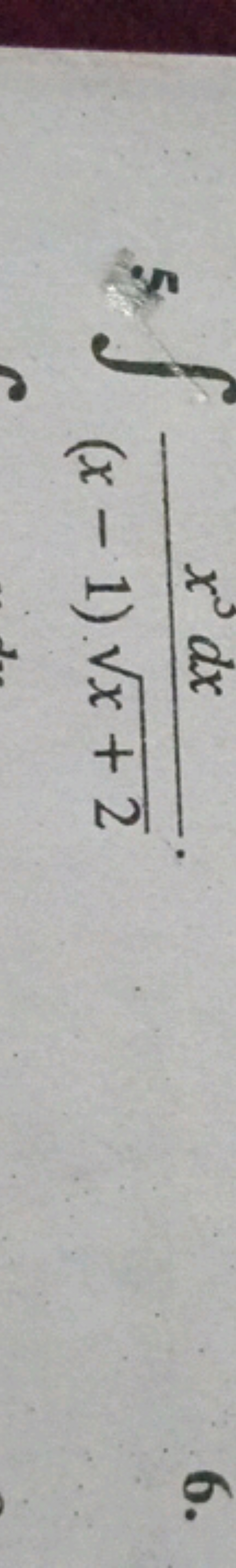 5. ∫(x−1)x+2​x5dx​.