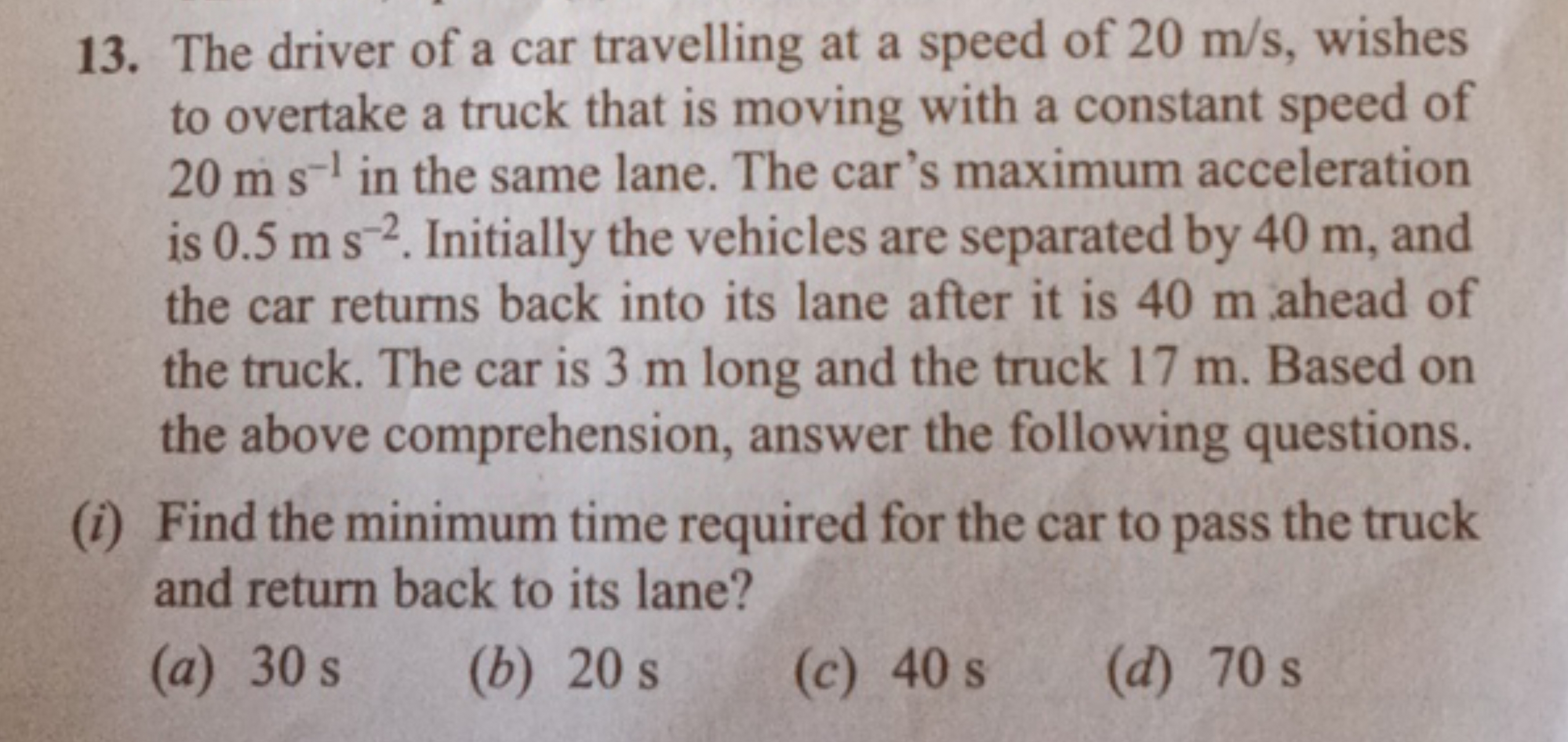 13. The driver of a car travelling at a speed of 20 m/s, wishes to ove