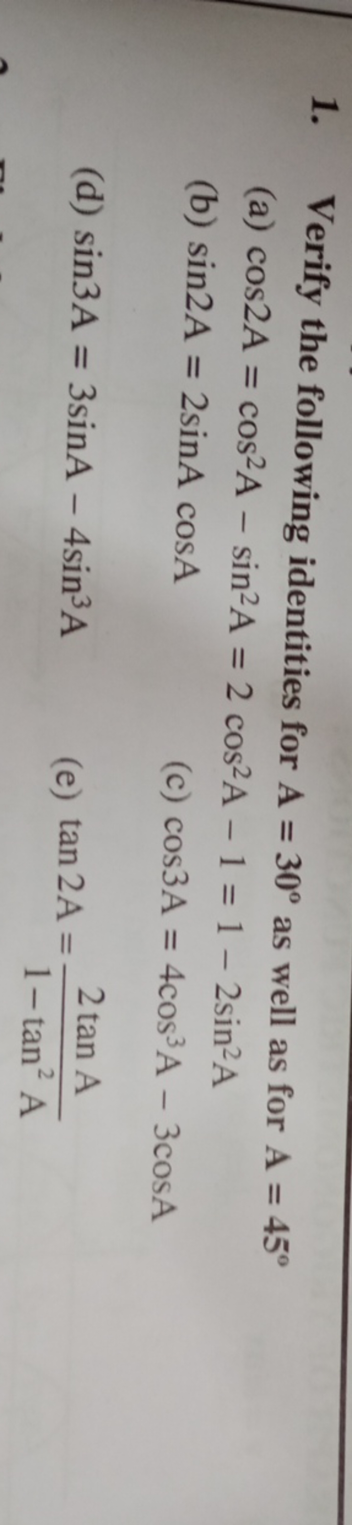 1. Verify the following identities for A=30∘ as well as for A=45∘
(a) 