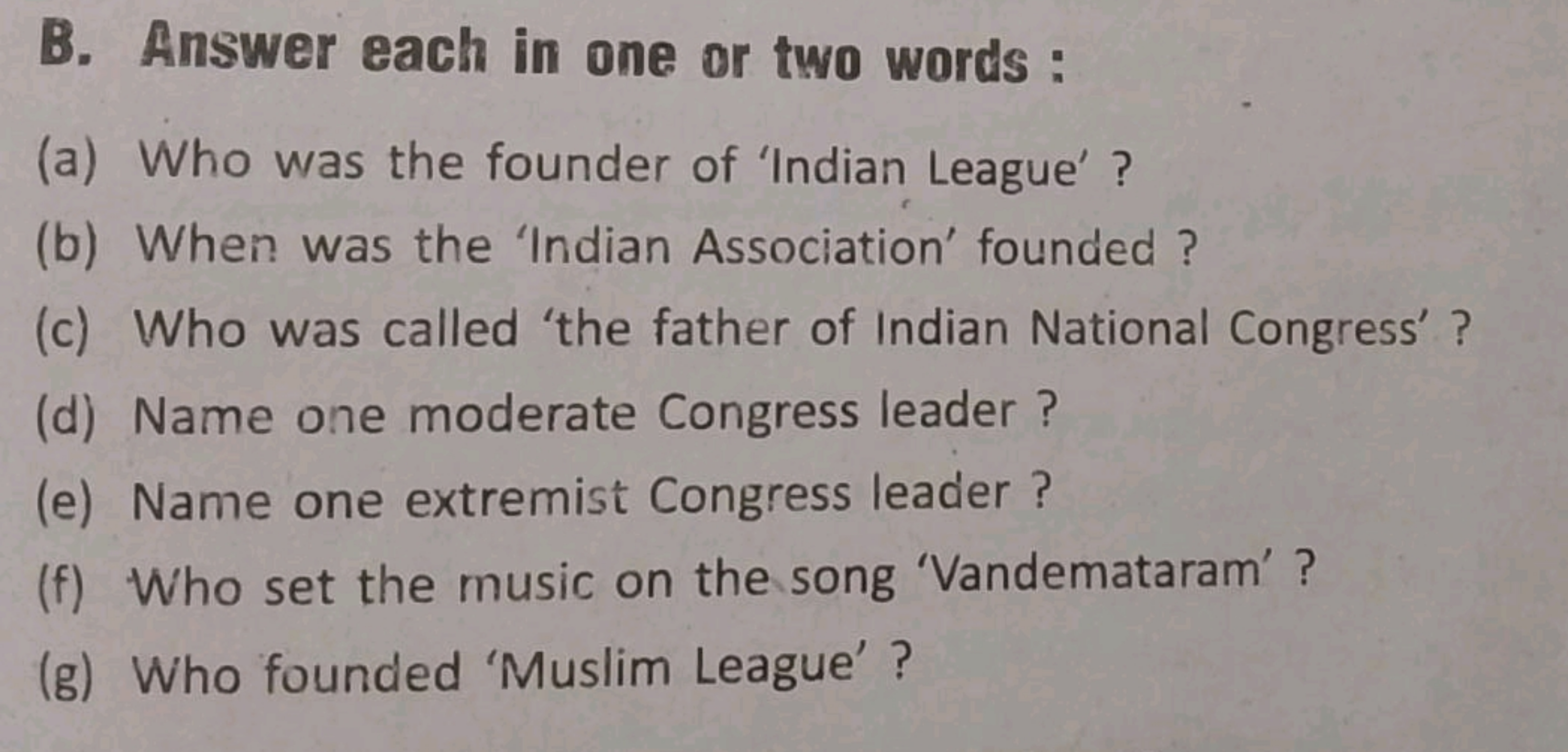 B. Answer each in one or two words:
(a) Who was the founder of 'Indian