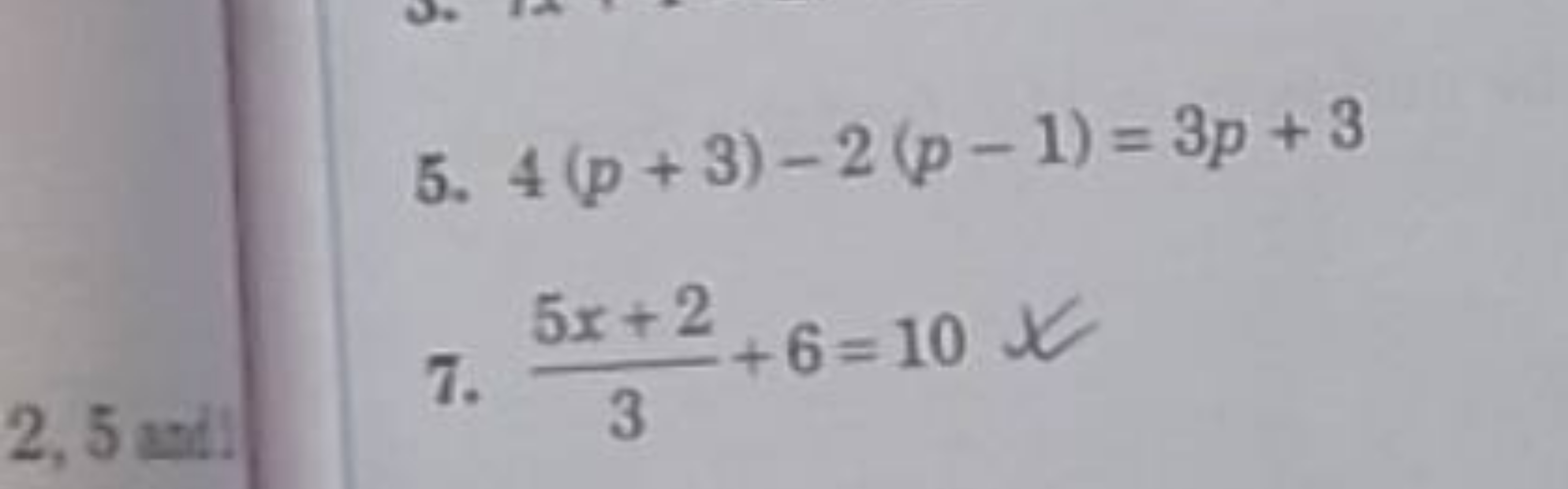 5. 4(p+3)−2(p−1)=3p+3
7. 35x+2​+6=10