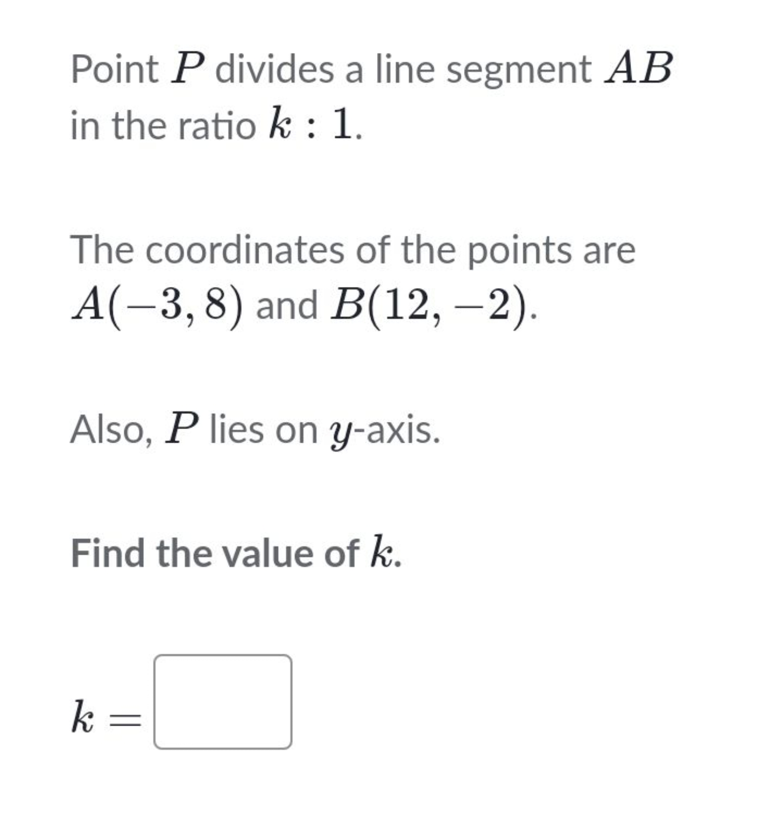 Point P divides a line segment AB in the ratio k:1.

The coordinates o