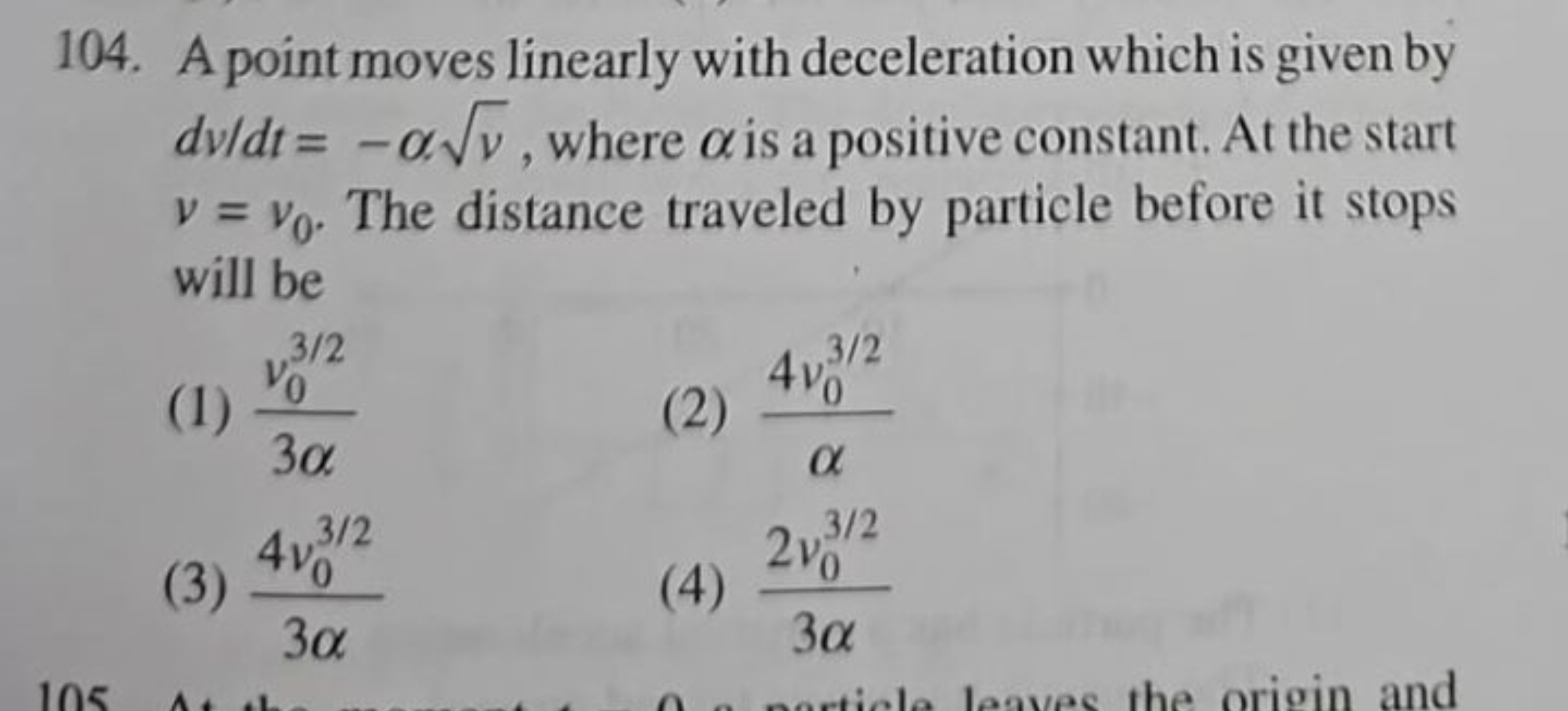 104. A point moves linearly with deceleration which is given by dν/dt=