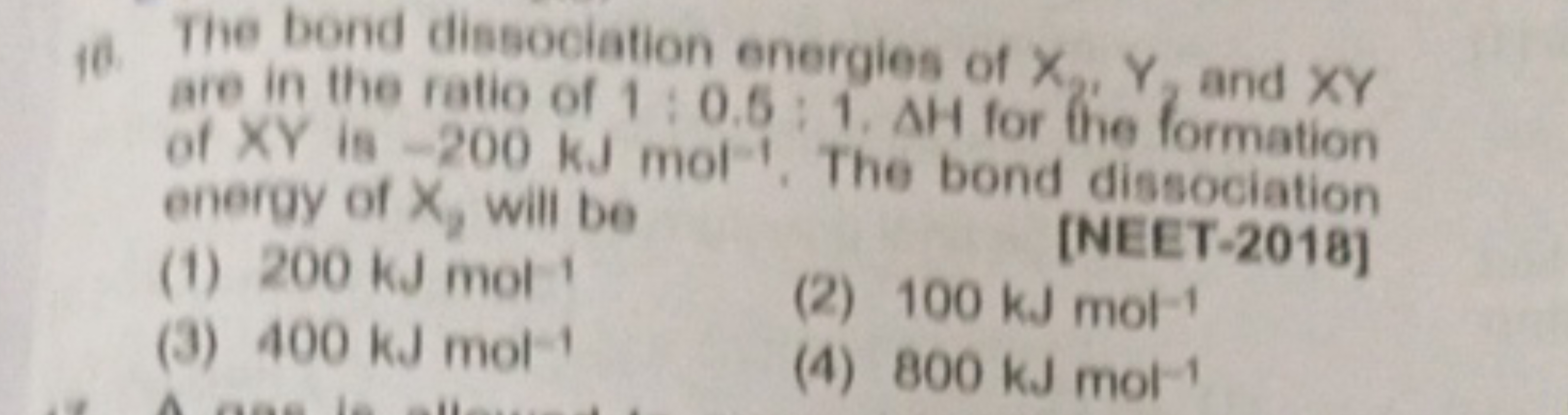 16. The bond dissociation energies of X2​,Y2​ and XY are in the ratio 