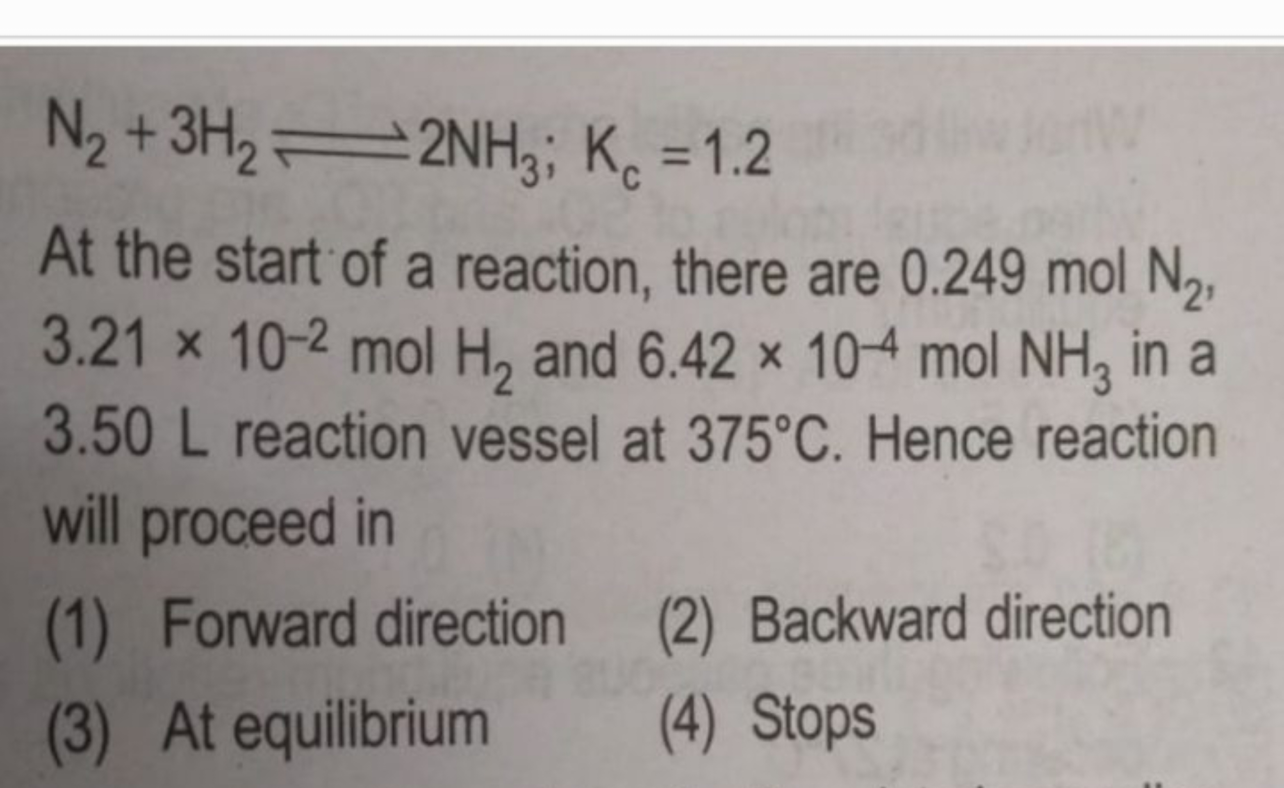 N2​+3H2​⇌2NH3​;Kc​=1.2

At the start of a reaction, there are 0.249 mo