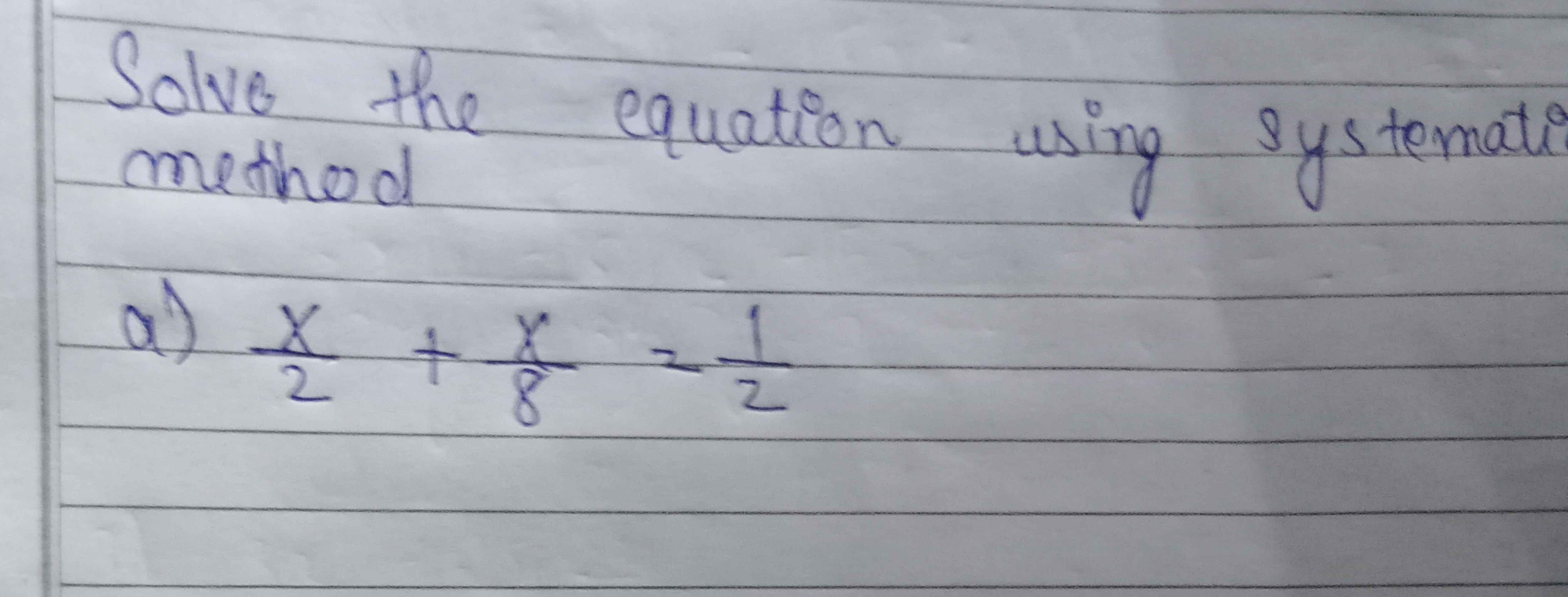 Solve the equation using systemati method
a) 2x​+8x​=21​