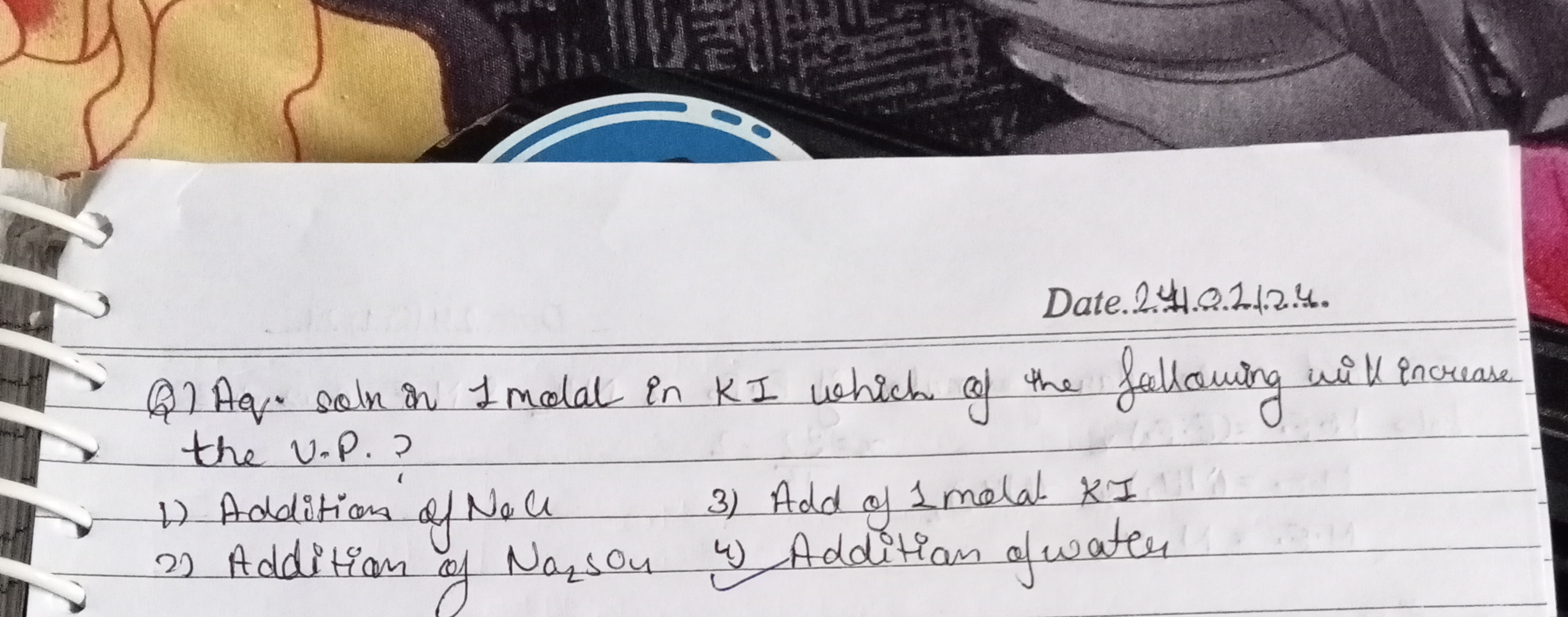 Q) Aq. sols in 1 molal in KI which of the following wi K increase the 