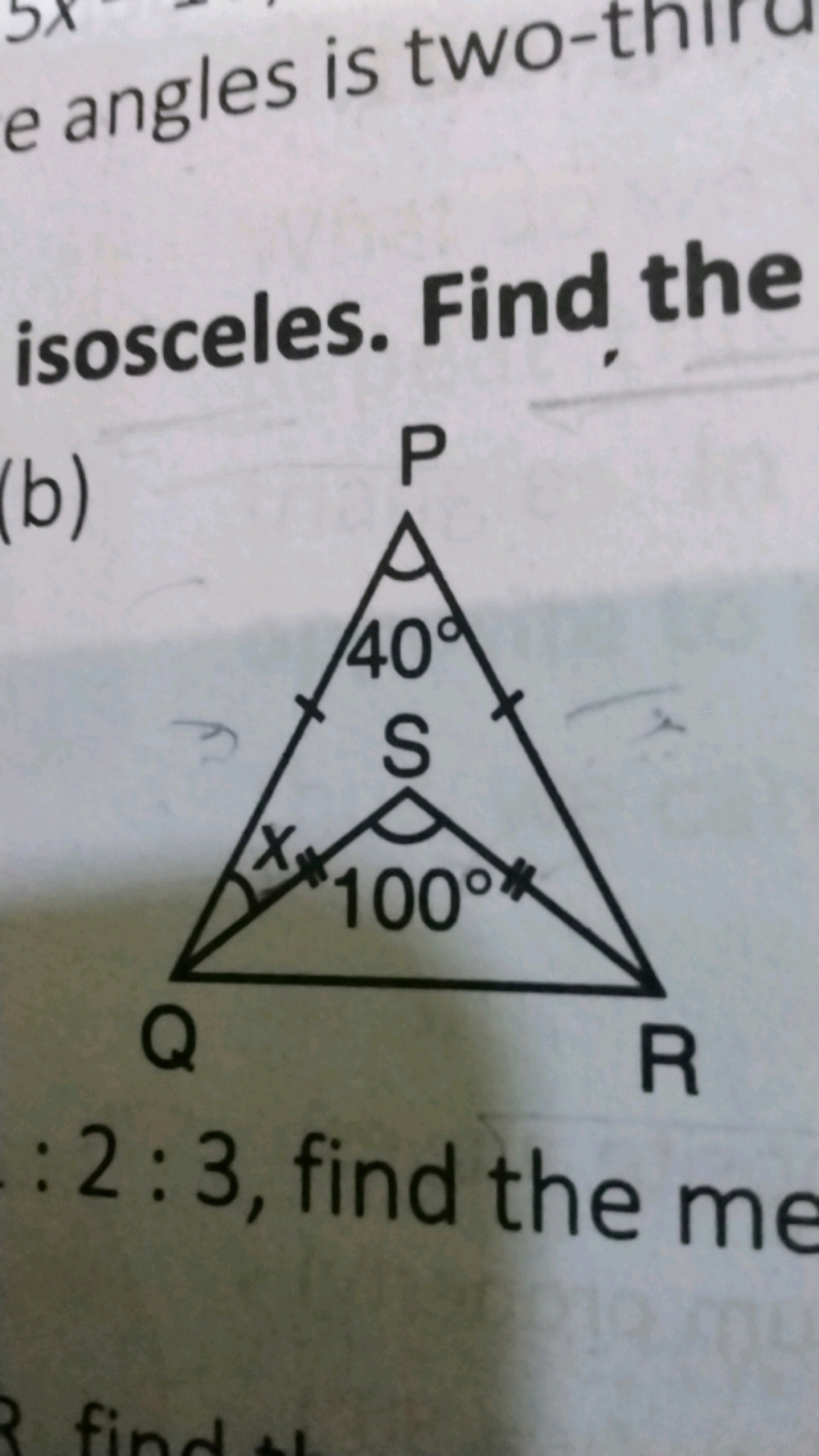 e angles is two-thir
isosceles. Find the
(b)
:2:3, find the m