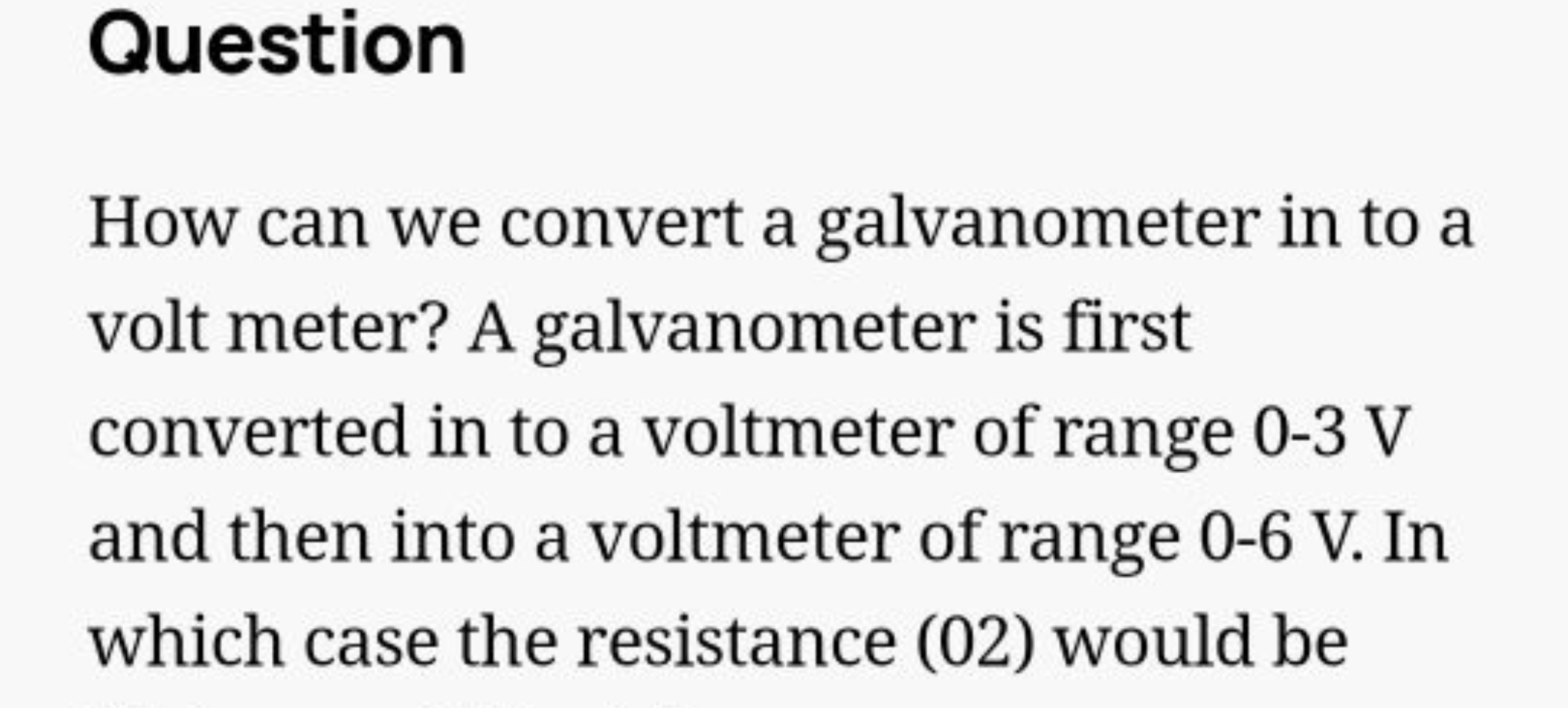 Question
How can we convert a galvanometer in to a volt meter? A galva