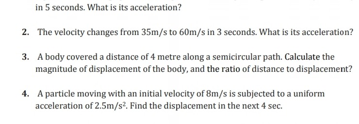 in 5 seconds. What is its acceleration?
2. The velocity changes from 3