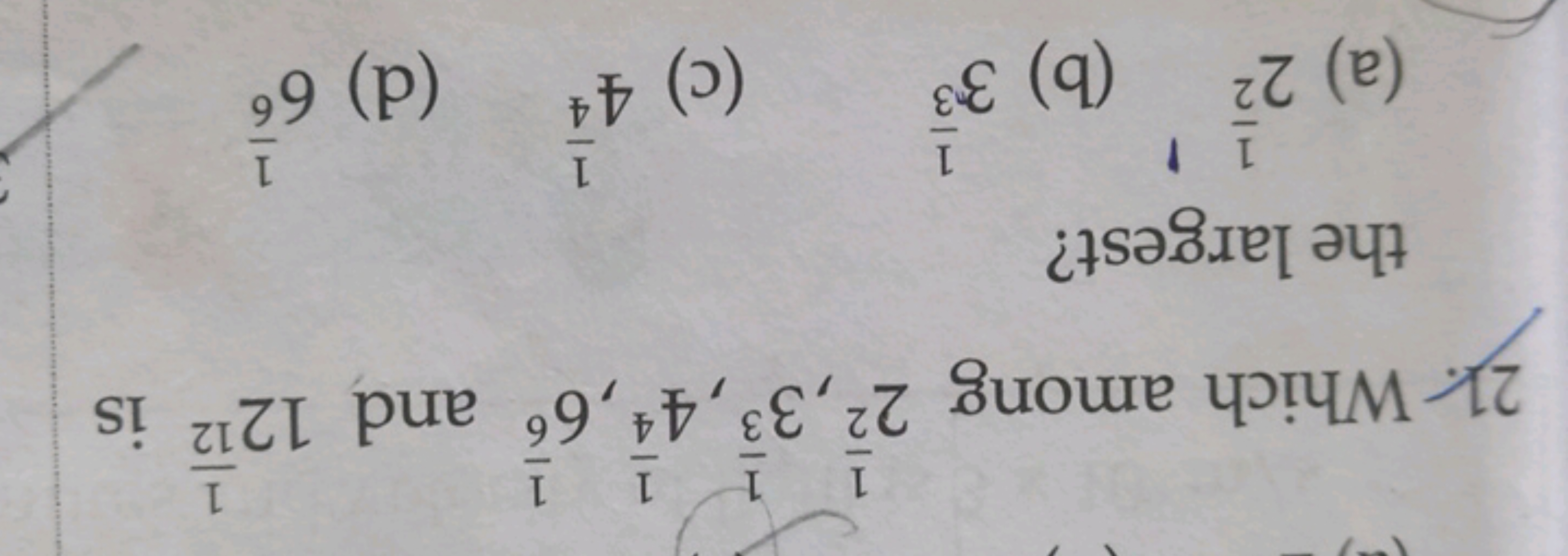 21. Which among 221​,331​,441​,661​ and 12121​ is the largest?
(a) 221