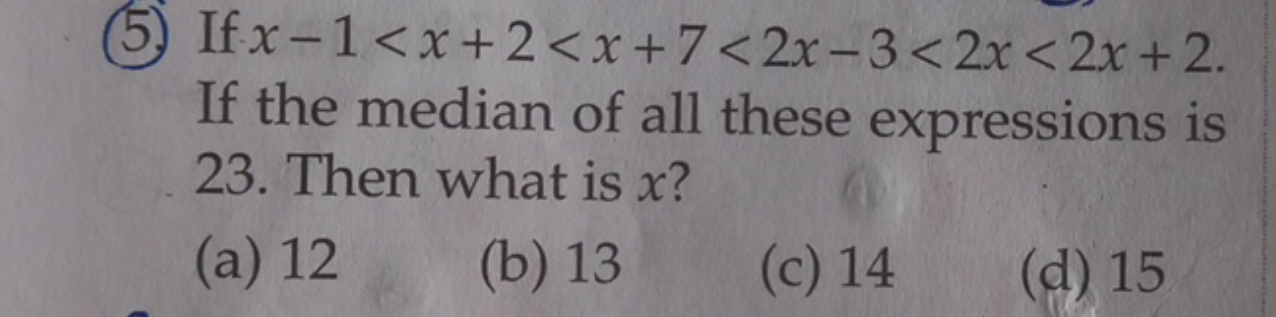 (5). If x−1<x+2<x+7<2x−3<2x<2x+2. If the median of all these expressio