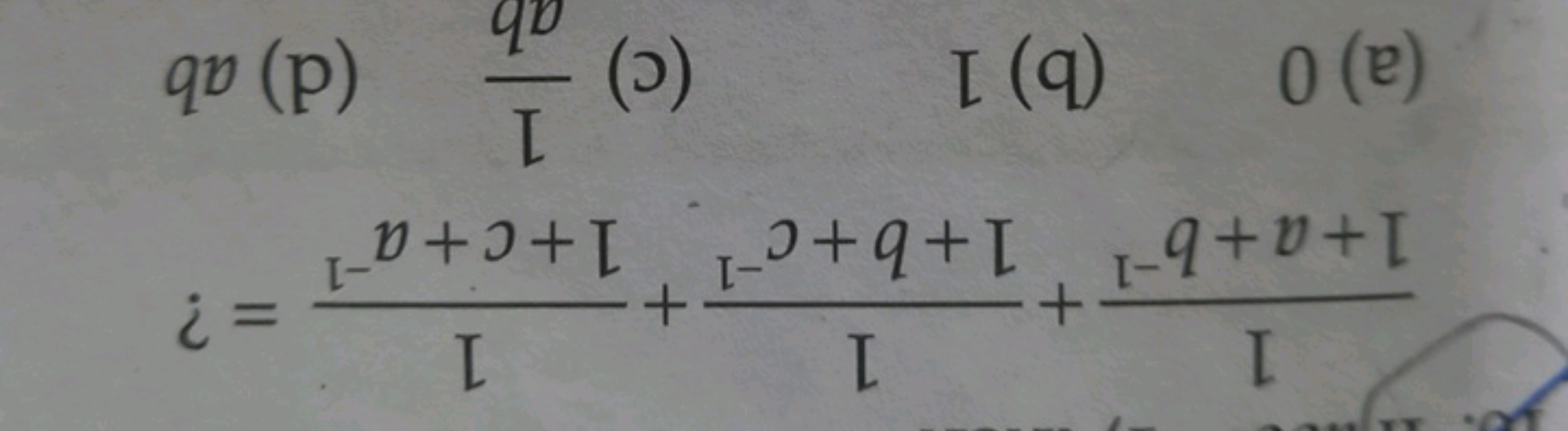 1+a+b−11​+1+b+c−11​+1+c+a−11​= ? 
(a) 0
(b) 1
(c) ab1​
(d) ab