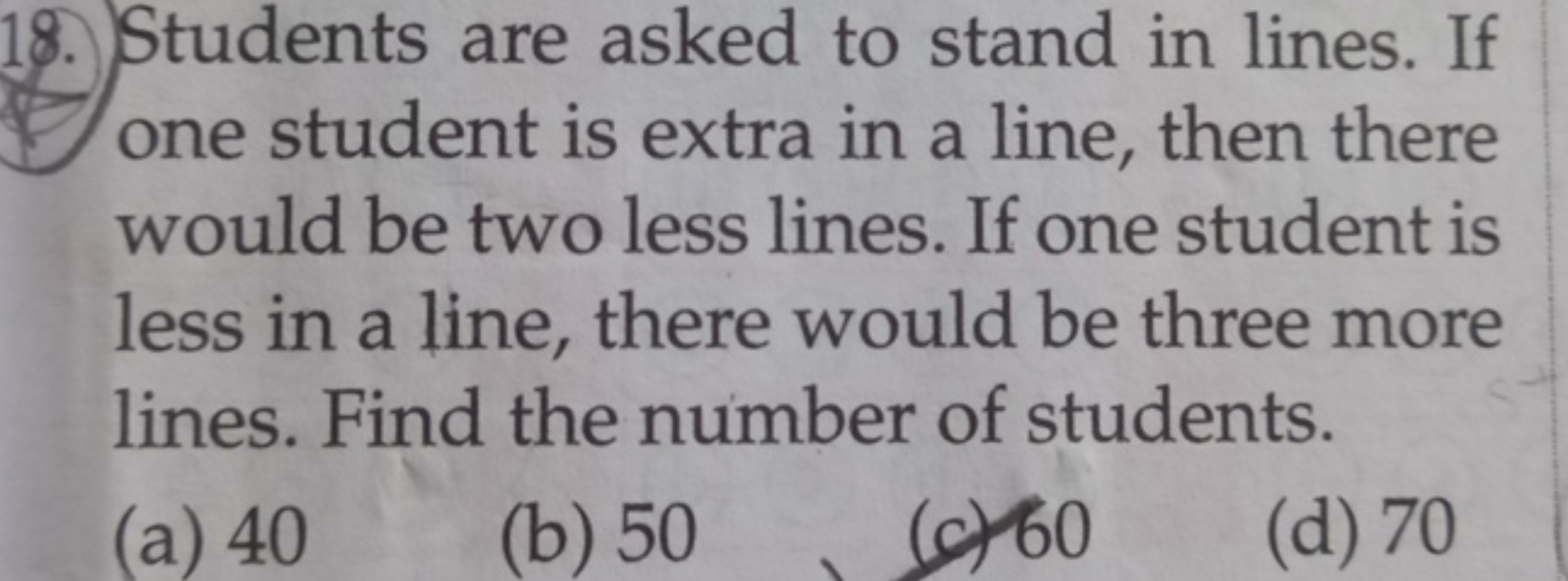 18. Students are asked to stand in lines. If one student is extra in a