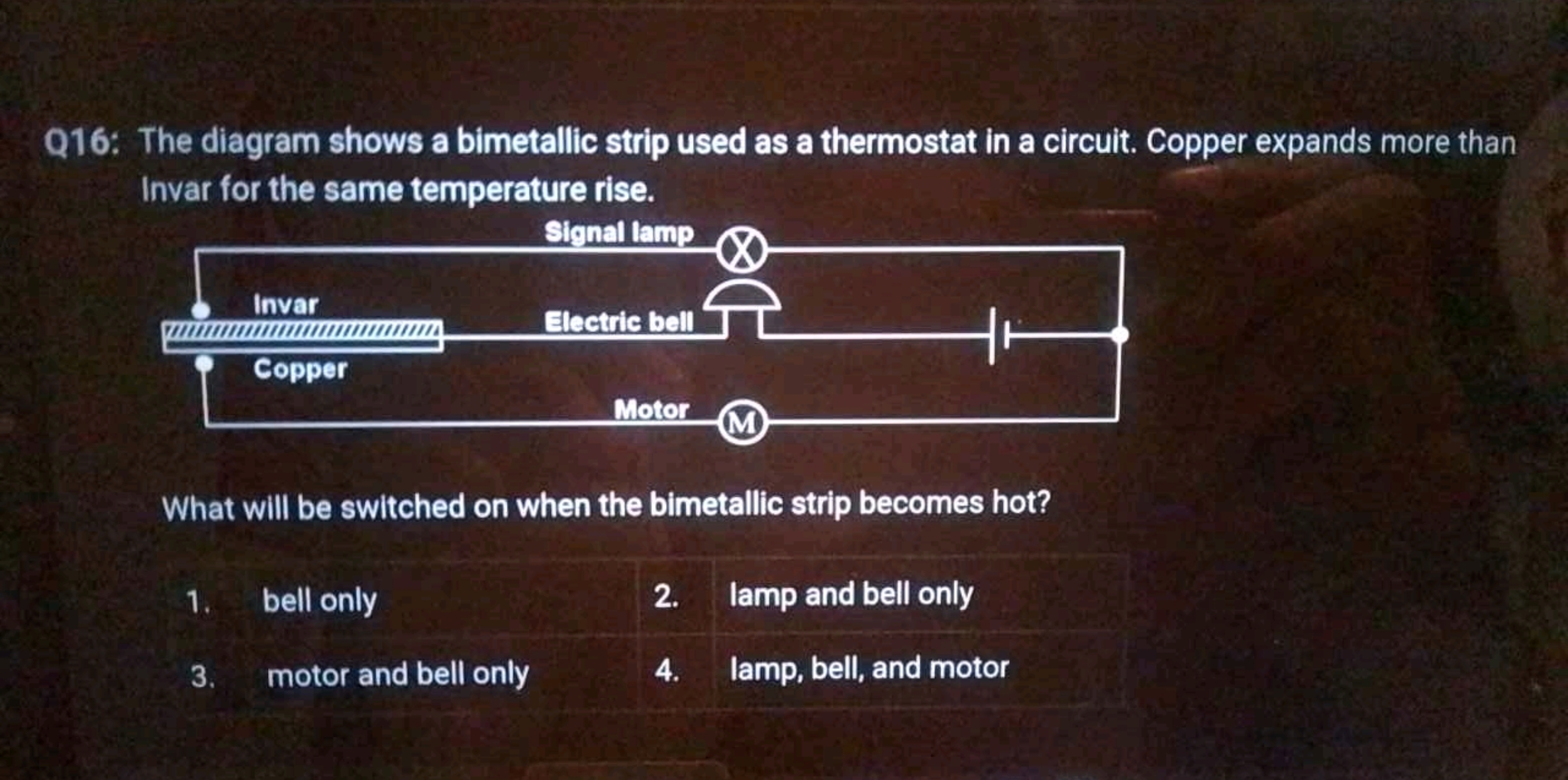 Q16: The diagram shows a bimetallic strip used as a thermostat in a ci