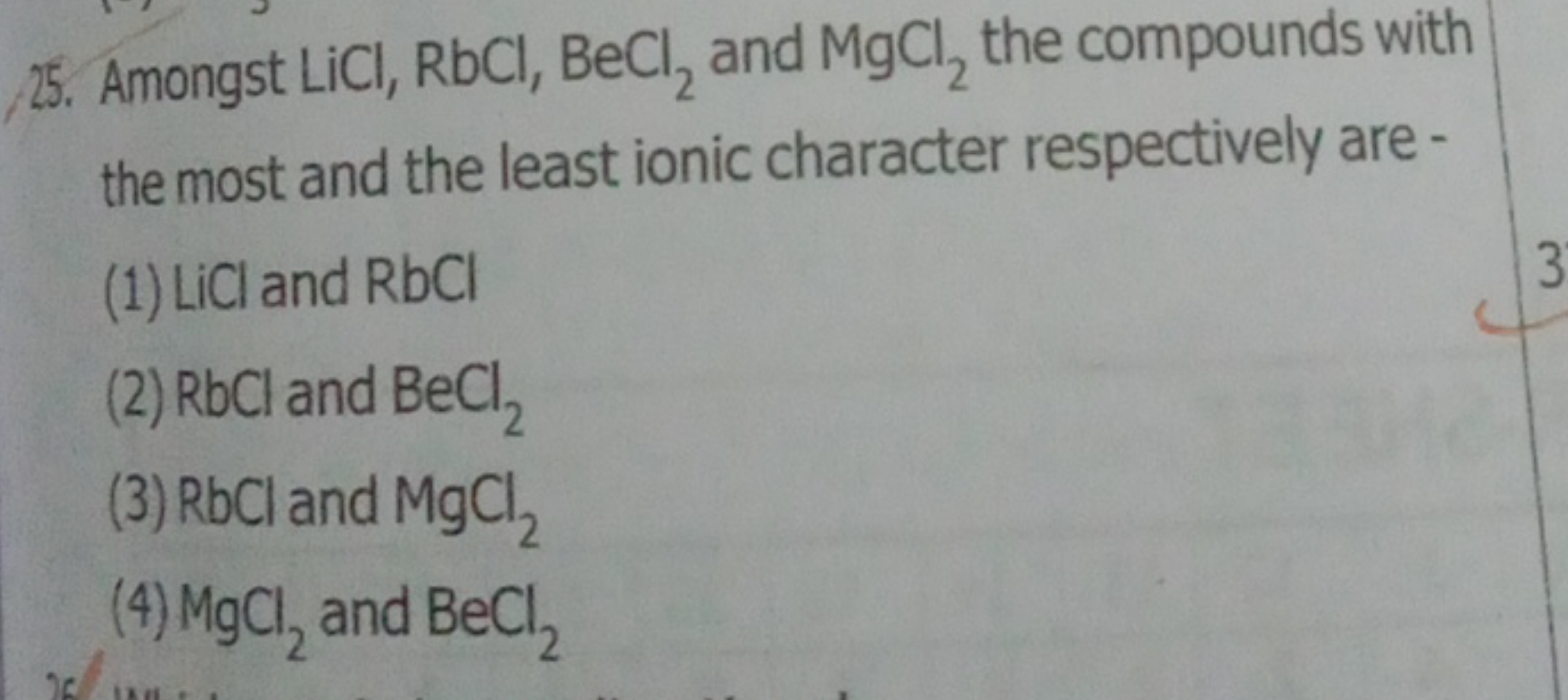 25. Amongst LiCl,RbCl,BeCl2​ and MgCl2​ the compounds with the most an