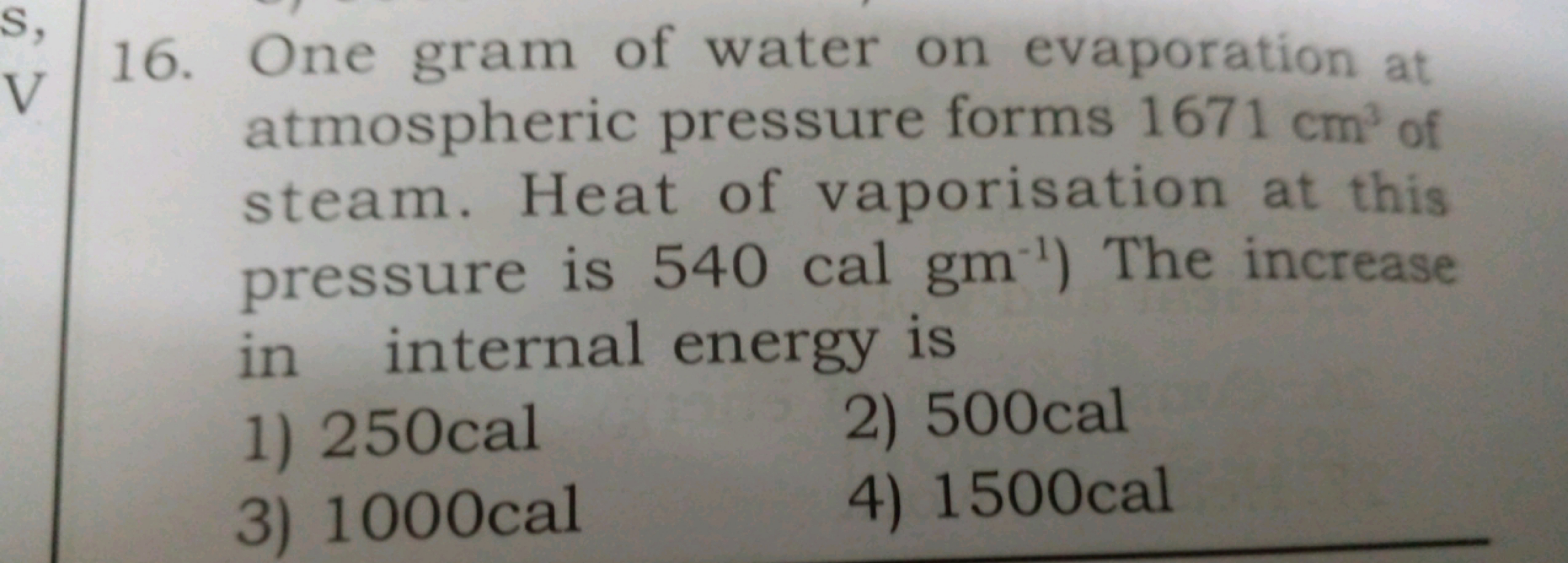 16. One gram of water on evaporation at atmospheric pressure forms 167